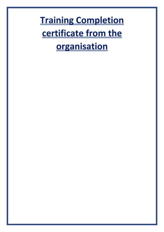 Training Completion
certificate from the
organisation
 