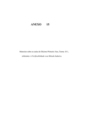 ANEXO 15
Materiais sobre as aulas do Décimo Primeiro Ano, Turma H 1,
referentes à Verificabilidade e ao Método Indutivo.
 