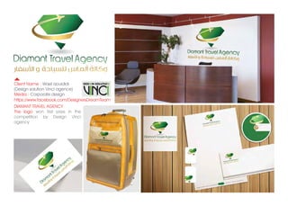 Client Name : Wael aouididi
(Design solution Vinci agence)
Media : Corporate design
https://www.facebook.com/DesignersDreamTeam
DIAMANT TRAVEL AGENCY
The logo won first prize in the
competition by Design Vinci
agency
 