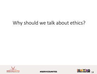 Why should we talk about ethics?
14
 