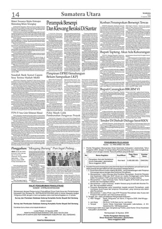 14                                                                                                       Sumatera Utara                                                                                                                                                                WASPADA
                                                                                                                                                                                                                                                                                             Sabtu
                                                                                                                                                                                                                                                                                   22 Agustus 2009


Misteri Tewasnya Bripka Hotmajon
Matondang Belum Terungkap                                                 Perampok Bersenpi                                                                                                Korban Perampokan Bersenpi Tewas
                                                                                                                                                                                               KISARAN (Waspada) : Korban perampook               SMA Negeri 1 Kisaran. “ Namun cita-citanya


                                                                          Dan Klewang Beraksi Di Siantar
    KABANJAHE Waspada): Misteri tewasnya anggota Satuan                                                                                                                                    bersenjata api Rizky Nanda Harahap,17, warga           tidak tercapai, karena ia harus pergi sebelum
Narkoba Polres Karo Bripka Hotmajon Matondang, 38, yang mayatnya                                                                                                                           Kota Kisaran yang dirampas sepada motornya             waktunya,” ujar Sulaiman lirih.
ditemukan warga di Sungai Lau Mandin, Kec. Tiga Binanga, Kab.                                                                                                                              dan mendapat satu tembakan di lengan kanan,                Sedangkan rekannya IndraWahyu,14, warga
Karo, Kamis (3/7-2008) belum terungkap.                                                                                                                                                    akhirnya tewas sewaktu perjalanan menuju               Pagar Besi Tinjowan, Kabupaten Simalungun
    Polres Karo belum berhasil mengungkap siapa pelaku termasuk                                                                                                                            RSU Kota Medan, Kamis (20/8) pukul 12:00.              mengalami luka tembakan di bagian punggung
motif pembunuhan itu, kendati di ‘back-up’ Poldasu dengan anjing               P. SIANTAR ( Waspada):           ngan merusak kunci pintu kamar              Chandra terkejut ketika ke-        “ Kami sudah berusah mengobati Nanda               dan bokongnya, serta tangannya mengalami
pelacak. Kepolisian belum menemukan titik terang termasuk senjata         Perampok bersenjata api dan           danmembangunkanDewisambil              empat tersangka menerobos ma-       sebaik mungkin, namun semua itu sia-sia,” ujar         luka sayatan senjata tajam (Sajam), namun
api milik korban yang digunakannya dalam bertugas sehari-hari             klewang yang menutup wajah-           mengacungkan senpi jenis pistol        suk ke kamarnya, dan dia ber-       Ayah korban Sulaiman, Jumat (21/8).                    jiwanya masih dapat tertolong.
di Satuan Narkoba.                                                        nya dengan sebo, beraksi di Kota      dan satu senjata tajam (sajam)         usaha melawan, namun salah              Menurutnya, korban telah menjalani pera-               Sebalumnya, koban dan rekanya ditembak
    Jasad anggota Polri alumni Sekolah Polisi Negara (SPN) Sampali        Pematangsiantar.                      klewang. Tersangka langsung            seorangtersangkamembalasdan         wantan di Klinik Leli dan dirujuk ke RS Kartini        oleh dua orang tidak dikenal di Jalan Pabrik
Medan angkatan ke-13 tahun 1992-1993 pertama kali ditemukan                    Seorang pengusaha Tiong-         mengikat tangan Dewi dengan            meninju rahang kanan Chandra.       Kota Kisaran, karena kondisinya tidak membaik,         Benang Kisaran, saat mengenderai sepeda
ditemukan di Sungai Lau Mandin, Tiga Binanga oleh Mubarok Ginting,        hoa, Chandra KurniawanWijaya,         sumbu kompor.                          Lalu,kawananitumengikatkedua        korban langsung dirujuk ke RSU Kota Medan.             motor Jupiter MX, Sabtu malam (15/8) , karena
warga Desa Pertumbukan.                                                   55,danputrinyaDewiKurniawaty              Dari dalam kamar Dewi,             tangannya dengan tali nylon.            “ Tapi sayang, korban menghembuskan                tembakan jarak dekat, hingga tangan kanannya
     Polres Tanah Karo menemukan barang milik korban seperti              Wijaya, 25, warga Jalan Rimba         perampok mengambil Laptop                   Dari kamar Chandra, tersa-     nafasnya yang terakhir di ambulans saat di per-        ditembus peluru dan rekanya mendapat dua
kartu identitas, sejumlah uang yang tersimpan rapi di dompet dan          Raya, Kel. Siopat Suhu, Kec. Sian-    merk Acer, dua handphone (HP),         ngka mengambil barang ber-          jalanan menuju RS,” ujar Sulaiman.                     tembakan, sehingga mereka tidak berdaya,
cincin emas yang melingkar di jari manisnya.                              tar Timur salah satu korban pe-       HP Sony Ericson, empat jam             harga berupa satu HP dua jam
                                                                                                                                                                              ,                Menurut Sualaiman, korban adalah salah             ditambah lagi, sepeda motor yang mereka guna-
    Sedangkan kondisi tubuh korban saat itu, di kening terdapat           rampok bersenjata api dan             tangan, dompet berisi uang tunai       tangan dan dompet berisi uang       satu calon mahasiswa di Universitas Andalas            kan korban dibawa kabur. Hingga saat ini pelaku
luka tembakan, luka berbentuk lobang di pelipis kanan korban tembus       klewang itu.                          Rp 1 juta, selembar KTP selem-
                                                                                                                                        ,              tunai Rp 800 ribu.                  Sumatera Barat, Padang, karena lulus PMP dari          belum tertangkap. (csap)
ke pelipis kiri. Kepala korban berlobang akibat ditembus peluru,               Peristiwa itu terjadi di rumah   bar kartu kredit Mandiri, perhia-           Setelah beraksi, para tersa-
namun proyektilnya tidak ditemukan.
    Semasa hidupnya, dalam menjalankan tugas, korban termasuk
                                                                          korban, Kamis (20/8) dinihari.
                                                                          Akibatnya, korban mengalami
                                                                                                                san masing-masing cincin emas,
                                                                                                                kalung, anting-anting dan gelang.
                                                                                                                                                       ngkakaburmelaluipintugerbang
                                                                                                                                                       rumah kedua korban dengan           Bupati Tapteng Akui Ada Kekurangan
anggota Polres Tanah Karo yang rajin dan tidak pernah bolos dalam         kerugian Rp 20 juta lebih, karena         Sesudah mengambil barang           merusakkuncipintupagar.Kedua
menjalankan tugasnya di Satuan Narkoba.                                                                                                                korbanakhirnyabisamelepaskan            PANDAN, Tapteng (Waspada): Bupati me-              para pimpinan Satuan Kerja Perangkat Daerah
                                                                          barang berharga milik korban          berharga Dewi, keempat tersa-                                              ngatakan, pada 2008 Pemkab Tapteng telah               (SKPD).
    Kapolres Karo melalui Kasat Reskrim AKP Lukmin Siregar di             dibawa para perampok.                 ngka menanyakan kamar bapak-           talipengikatkeduatanganmereka
                                                                                                                                                       dengan menggigitnya dan selan-      berupaya maksimal melaksanakan program                      Lebih lanjut bupati mengemukakan, sesuai
ruang kerjanya, Rabu sore (19/8) mengakui pihaknya mengalami                   Korban saat di Polsek Siantar    nya. Dewi yang tinggal berdua                                              dan kegiatan yang direncanakan, namun masih            Perda No. 4/2008 tentang perubahan APBD
kendala mengungkap kasus itu karena tidak seorangpun saksi                                                                                             jutnya melapor ke Polsek Siantar
                                                                          Timur, menyebutkan, empat             bersama bapaknya, karena ibu-          Timur.                              terdapat kekurangannya.                                2008, target pendapatan daerah ditetapkan
mengetahui kejadian peristiwa itu termasuk sidik jari si pelaku tidak     tersangka perampok masuk ke           nyamengurusperusahaanmere-                                                     Hal itu dikatakan Bupati Tapteng, Tuani            Rp421.337.893.680,88. Realisasi pendapatan
ditemukan karena kejadian di sungai dan senjata api milik korban                                                                                             Pihak Polsek Siantar Timur
                                                                          rumah dengan melompat pagar           ka di Jakarta, dengan ketakutan        segera mendatangi rumah kedua       Lumbantobing dalam sidang paripurna nota               Rp422.362.861.528,44 atau 100,24 persen meli-
hingga saat ini belum ditemukan.                                          tembok samping setinggi dua           terpaksamemberitahukankamar            korban dan melakukan penyeli-       pengantar Laporan Keuangan Pemerintah Dae-             puti pendapatan asli daerah, pendapatan trans-
    Dikatakan, kematian korban sesuai hasil otopsi disebabkan             meter dan masuk ke dalam ru-          bapaknya yakni di lantai dua.          dikan serta menyita barang bukti    rah (LKPD) dan Laporan Keterangan Pertang-             fer, dan lainnya melalui pendapatan sah.
tembakan dari kiri ke kanan di kepala, termasuk benturan-benturan         mah sesudah membuka kaca                  Di depan kamar Chandra,            empat potong sumbu kompor           gungjawaban (LKPj) di DPRD Tapteng, Selasa                  Tuani juga menyampaikan, pendapatan
benda keras apakah diakibatkan si pelaku atau benturan benda              nakodanmerusakjerajak(teralis).       mereka mengetuk pintu hingga           dansatutalinilonyangdigunakan       (18/8).                                                lainnya yang sah 2008 yang dapat direalisasikan
di sungai. “Ini masih dalam penyelidikan dan kita tidak putus asa              Perampok itu lebih dulu          Chandra terbangun dan mengira          mengikat tangan kedua korban.           Menurutnya, Pemkab pada tahun anggaran             Rp3 miliar dari target Rp4 miliar. “Pendapatan
mengungkap kasus itu dan 50 saksi telah kita mintai keterangan,”          masuk ke kamar tidur Dewi de-         putrinya yang mengetuk pintu.          (a14)                               2008 surplus Pendapatan Asli Daerah (PAD)              ini merupakan pendapatan dana darurat yang
ujarnya. (c06)                                                                                                                                                                             Rp11.231.152.196,05 atau 108,09 persen dari            bersumber dari pemerintah pusat untuk pena-

Nasabah Bank Sumut Capem
                                                                          Pimpinan DPRD Simalungun                                                                                         target Rp10.390.779.600,00.
                                                                                                                                                                                               “Realisasi ini terdiri dari pajak daerah sebesar
                                                                                                                                                                                                                                                  nganan pasca bencana alam,”paparnya.
                                                                                                                                                                                                                                                       Dia juga memaparkan, belanja daerah 2008
                                                                                                                                                                                           Rp3.225..835.604,30, retribusi daerah Rp1.813.         Rp465,490 miliar yang terdiri dari belanja operasi
Sosa Terima Hadiah Mobil                                                  Belum Sampaikan LKPJ                                                                                             334.063,00, hasil pengelolaan kekayaan daerah
                                                                                                                                                                                           yang dipisahkan Rp2.306.384.069,41 dan lain
                                                                                                                                                                                                                                                  Rp313,324 miliar, belanja modal Rp150,665 miliar,
                                                                                                                                                                                                                                                  belanja tak terduga Rp1,5 miliar dan belanja
                                                                              SIMALUNGUN (Waspada):             bagi masyarakat umum,” tan-            disampaikan di hadapan ang-         pendapatan PAD yang sah Rp3.885.598.459,34,”           transfer nol.
    SIBUHUAN (Waspada): Nasabah PT Bank Sumut Cabang                                                                                                                                       katanya.                                                    Pada kesempatan itu dia mengusulkan 2
                                                                          Meskipun masa jabatannya              das Direktur Eksekutif DPP             gota dewan. Pertanggungja-
Pembantu (Capem) Pasar Ujung Batu, Kecamatan Sosa Kabupaten                                                                                                                                    Sidang paripurna tersebut dipimpin Wakil           Ranperda yakni tentang Pengelolaan Barang
Padanglawas, menerima hadiah utama undian Tabungan Martabe                tinggal hitungan hari, namun          Lepaskan, Jansen Napitu, Jumat         waban unsur pimpinan itu ha-
                                                                          unsur pimpinan DPRD Sima-             (21/8).                                rus dilakukan untuk mengukur        Ketua DRPD H. Jamaluddin Pohan dihadiri                Milik Daerah dan Organisasi dan Tata Kerja
periode tahun 2009, Kamis (20/8) di depan kantor Capem Sosa.                                                                                                                               17 dari 20 anggota dewan ditambah unsur Mus-           Badan Penanggulangan Bencana Daerah Kabu-
    Paro Iman Siregar, Kepala Cabang PT Bank Sumut Padangsi-              lungun periode 2004-2009 be-              Menurutnya, pimpinan               bagaimana kinerja lembaga
                                                                          lum menyampaikan LKPJ (La-            dewan tidak boleh berdalih atau        legislatif.                         pida, tokoh agama, tokoh masyarakat serta              paten Tapanuli Tengah. (a18)
dimpuan didampingi Ka Capem Sibuhuan Rahmat Lubis dan Ka
Capem Sosa, Bismar Siregar mengatakan, PT Bank Sumut merupakan            poran Kerja Pertanggung-              membuat alasan karena sibuk                “Materi LKPJ bukan hanya
bank pemerintah daerah yang memiliki berbagai program untuk
membantu kelancaran roda perekonomian rakyat, utamanya yang
                                                                          jawaban) kepada anggota
                                                                          dewan.
                                                                                                                membahas P-APBD 2009 dan
                                                                                                                R-APBD 2010 sehingga tidak
                                                                                                                                                       menyangkut masalah adminis-
                                                                                                                                                       trasi dan program yang telah
                                                                                                                                                                                           Bupati Canangkan BBGRM VI
bergerak di bidang usaha mikro.                                               Lambannya penyampaian             menyampaikan LKPJ-nya.                 dilaksanakan, tetapi juga terkait       PANDAN, Tapteng (Waspada) : Pemkab                 belum tertata baik,” ungkap Bupati Tapteng.
    Salah satu program perusahaan perbankan ini termasuk produk           LKPJ tersebut bukan hanya                 “Saya melihat ada gejala           masalah keuangan dan kebija-        Tapanuli Tengah mencanangkan Bulan Bhakti                  Dia juga mengimbau peran serta seluruh
undian Martabe yang saat ini diselenggarakan penyerahan hadiah            menjadi bahan perbincangan            tidak baik dan sengaja dicip-          kan pimpinan. Kemudian masa-        Gotong Royong (BBGRM)VI sesuai SK Mendagri             lapisan masyarakat dalam menyukseskan pro-
utamanya berupa mobil Daihatsu Terios, selain lemari es dan TV.           bagi kalangan anggota dewan           takan dalam sebulan terakhir           lah usulan anggota dewan ten-       dan Gubsu Mei 2009.                                    gram pembangunan dalam konsep Tapanuli
Grand prize berupa satu unit mobil Terios TS diraih nasabah dari                                                lembaga wakil rakyat itu benar-        tang hak angket yang tidak direa-       “Melalui pencanangan bulan bhakti gotong           Growth mencakup daerah hinterland Pantai
                                                                          setempat, namun masalah itu
Kecamatan Sosa, atas nama Tiga Syafrin Siregar.                                                                                                                                            royong ini, diminta peran aktif aparatur kecama-       Barat, Sumut.
                                                                          juga menjadi buah bibir di kala-      benar sibuk, sehingga tidak ada        lisasi dan lainya,” cetus Johan.    tan dan kelurahan atau desa mengakomodir                   Sedangkan Ketua Panitia BBGRM VI, Dra.
     Produk terbaru PT Bank Sumut juga menerapkan program                 ngan LSM dan elemen masya-            waktu lagi untuk penyampaian               Hal yang sama juga dikemu-
bantuan pinjman lunak dengan bervariasi, program Kelompok                                                                                                                                  aspirasi warganya. Setelah enam tahun dicana-          Anita Situmorang yang juga Kakan Pemmasy
                                                                          rakat di daerah itu.                  LKPJ unsur pimpinan dewan,”            kakan Tapa Siboro anggota           ngkan bulan bhakti ini, namun kebersihan ling-         Tapteng melaporkan, tujuan kegiatan untuk
Perduli Usaham Mikro Kecil(KPUM) Bank Sumut Sejahtera dengan                  “ LKPJ unsur pimpinan de-         tambah Jansen.                         DPRD Simalungun dari Fraksi         kungan kantor kurang baik. Seharusnya perkan-          menguatkan peran lembaga pemberdayaan
jumlah bervariasi dari Rp.1.000.000 hingga mencapai Rp.20.000.000.        wan harus dilakukan dan dipu-             Sementara, Johan Arifin,           PDIP Dia menegaskan masalah
                                                                                                                                                            .                              toran itu menjadi contoh,” tegas Bupati Tapteng        masyarakat sebagai perencana, pelaksana dan
    Saat ini program KPUM ini telah terealisasi di beberapa wilayah,      blikasikan, sehingga sejauhmana       salah seorang anggota DPRD             LKPJ sudah diatur dalam tata        Drs. Tuani Lumbantobing dalam arahan saat              pengendali pembangunan secara partisipatif.
seperti di Bank Sumut Cabang Padangsidimpuan telah terealisasi                                                                                                                             memulai BBGRM VI dipusatkan di Desa Sito-                  Anita merincikan, bantuan yang diberikan
                                                                          kinerja lembaga legislatif itu        Simalungun dari Fraksi Kerak-          tertib, sehinga tidak bisa tidak
Rp. 30.000.000 untuk tiga kelompok, Capem Sibuhuan, Rp.32.000.000                                                                                                                          nong Bangun, Pinangsori, Tapteng, Selasa (18/          pemerintah antara lain dana road show
dan kantor cabang pembantu Sosa, Rp29.000.000 (a32)                       dapat diketahui, baik oleh para       yatan juga menegaskan LKPJ             dilaksanakan. “Itu merupakan
                                                                          anggota dewan lebih-lebih lagi        unsur pimpinan dewan harus             marwah dan kewajiban moral          8).                                                    BBGRM dari Dirjen PMD Depdagri Rp40 juta
                                                                                                                                                       bukan hanya bagi pimpinan               Ia juga menekankan, agar setiap bantuan            untuk Desa Bottot, Kec. Sorkam, Tapteng. Peres-
PTPN IV Sosa Gelar Khitanan Massal                                        Polisi Masih Lidik                                                           dewan saja tetapi juga bagi para    pemerintah kepada masyarakat dimanfaatkan
                                                                                                                                                                                           sesuai kegunaannya. “Sering kita temui, perala-
                                                                                                                                                                                                                                                  mian bantuan pemugaran perumahan pendu-
                                                                                                                                                                                                                                                  duk 20 unit senilai Rp8 juta per unit.
                                                                                                                                                       anggota dewan sebagai pertang-
     SOSA (Waspada): Menjelang datangnya Bulan suci Ramadhan
Manajer PTP N IV Kebun Sosa, Ir. H. Ahmad Suleman Lubis bersama
                                                                          Pembunuhan Pengawas Proyek                                                   gungjawaban kepada masya-
                                                                                                                                                                                           tanyangdiberikanyangseharusnyauntukkegiatan
                                                                                                                                                                                           gotong royong. Namun, tak digunakan, bahkan
                                                                                                                                                                                                                                                      Kemudian, bantuan peralatan nelayan
                                                                                                                                                                                                                                                  untuk 21 kelompok nelayan, masing-masing
                                                                                                                                                       rakat Kabupaten Simalungun,”        untuk kegiatan lain sementara lingkungannya            mendapat Rp4,5 juta. (a18)
MajelisTa’lim Siar Islam (MTSI) pimpinan Ir. Syadi menggelar khitanan         KABANJAHE (Waspada): Polres Tanah Karo hingga Kamis                      beber Siboro.
massal untuk anak karyawan dan warga sekitar.                             (20/8) masih menyelidiki kasus pembunuhan terhadap Dewarat
     Manajer unit PTP N IV kebun Sosa Ir. H. Ahmad Suleman Lubis,
kegiatan yang dilakukan, selain untuk membantu para keluarga
                                                                          Munthe, 56, pengawas proyek pelebaran jalan di Desa Tongging,
                                                                          Kec. Merek, Kab. Karo. Korban ditemukan warga, dalam kondisi
                                                                                                                                                            Sementara, Janter Sirait dan
                                                                                                                                                       Ojak Naibaho, keduanya meru-        Tender Di Dishub Diduga Sarat KKN
kurang mampu juga demi mempererat hubungan silaturrahim,                  sudah tewas bersimbah darah di Posko proyek di desa tersebut,                pakan wakil ketua DPRD Sima-            SAMOSIR (Waspada) : Tender lelang proyek           ujar Wakil Ketua LSM Perjuangan Hukum dan
ukhuwah islamiah antara karyawan pimpinan, staf dan masyarakat            Rabu (19/8)                                                                  lungun saat ditanyai wartawan       di Dinas Perhubungan (Dishub) Kab. Samosir             Politik (PHP) Kab. Samosir Charles Rumapea,
sekitar lingkungan perusahaan.                                                Demikian Kapolres Tanah Karo melalui Kasat Reskrim.” AKP                 terkait lambannya penyam-           Tahun Anggaran 2009 diduga sarat KKN karena            menjawab Waspada, baru-baru ini.
     Tahun sebelumnya hanya diikuti 100 an orang, sekarang telah          Lukman Siregar ketika dikonfirmasi melalui telefon selulernya,               paian LKPJ pimpinan dewan           sebagianpemenangsebagiandarikeluargaoknum                  Menurut Rumapea, aparat diminta mengusut
mencapi 156 orang anak-anak, termasuk anak karyawan sekitar               Kamis (20/8) sore. “Sampai sekarang pelaku pembunuhan belum                  senada mengatakan LKPJ pim-         pejabatnya.                                            proses tender di Dishub demi azas good and clean
lingkungan perusahaan. Meliputi Kecamatan Hutaraja tinggi dan             diketahui secara pasti dan masih dalam proses penyelidikan dengan            pinan tetap akan disampaikan.           Menurut sumber Waspada, salah satu tender          governance.
Kecamatan Sosa, dari Desa Ampolu, Aer Bale, Parau Sorat, Rao-             mengumpulkan sejumlah informasi dari saksi dan masyarakat,”                  Hanya saja kapan dilaksanakan       proyek dermaga di Desa Parbaba Kec. Panguru-               B. Simorangkir, Ketua Panitia Pelelangan
rao Dolok, Janji Raja, Marancar, Hutaraja Lama, AekTinga, Parmainan,      ujar Lukmin.                                                                 belum dapat diketahui pasti.        ran, sebelumnya berkasnya Tidak Lengkap (TL)           Tender Dishub terkait dermaga di Parbaba
Tanjung Ale, dan Desa Sigala-gala.                                            Sebelumnya Kasat Serse, Rabu (19/8) mengatakan, Dewarat                  “LKPJ pimpinan pasti disampai-      saat pembukaan penawaran namun menang.                 menjawabWaspada, Kamis (20/8) mengatakan,
     Ketua Majelis Ta’lim Siar Islam, Ir. Suyadi juga menyampaikan        Munthe ditemukan tewas dengan bekas luka tikaman empat                       kan sebelum masa tugas dewan            Timbulnya kasus pemenangan TL menjadi              berkas pelelangan tender pembangunan dermaga
hal senada. Dia juga menyatakan kegiatan untuk mempererat                 liang di tubuhnya, masing-masing di bagian kepala sebelah kiri,              berakhir melalui sidang paripur-    polemik dan menimbulkan keraguan atas                  Parbaba senilai Rp 600 juta, lengkap. Evaluasi sesuai
silaturahim di antara karyawan pimpinan, staf dan masyarakat sekitar      rusuk sebelah kanan dengan dua tikaman dan pinggang,                         na dewan,” terang Sirait. (a15)     kemurnian tender-tender di Dishub Samosir,             Keppres 80/2003, dan dapat dibuktikan. (c10)
lingkungan perusahaan.                                                        Ditambahkannya, dalam kejadian dinihari itu, saksi Herianto,
     Ditambahkan, kegiatan ini dibantu tim medis dari Rumah Sakit         33, penjaga backhoe dan Andi Sipakkar, 34, penjaga malam, sedang
Laras PTPN IV. Ketua tim Lasmin Sementara Tongku Kahar Siregar,           dimintai keterangannya. Sebagai barang bukti, dari TKP (Tempat
perwakilan warga menyambut baik program yang diselenggarakan              Kejadian Perkara) disita sebilah pisau bergagang panjang dan
MTSI dan Manajer PTP N IV. (a32)                                          korban tewas di TKP. (c06)


Punggahan: “Meugang Burung” Pun Ingat Pulang...
“MAAF ibu-ibu dan hadirin           pianis kondang Asahan Willers,
terhormat, bukan apa-apa,           penuhjenakadanaksimenghibur,
                                    apalagidilakoniparapejabatyang
tapi ini Cuma lagu                  dalam rutinitasnya harus ‘berwa-
melankolis. Burung sajapun          jah ketat’ sebab tugas berat.
ingat pulang…,” tutur                    Di luar konteks hiburan, Ka-
                                    polres Asahan seolah mengingat-
Kapolres Asahan AKBP
                                    kan Punggahan menyambut bu-
H.Rudy Sumardiyanto SH.             lan suci Ramadhan sudah di am-
                                    bangpintu.KalaudiNADterkenal
                                    dengan “Meugang”.
    Hal itu diucapkannya ketika          “Burung sajapun ingat pu-
                                                                                                                               Waspada/Nurkarim Nehe
bersama Dandim 0208 Asahan          lang, apalagi dirimu….,” bagai
Letkol Inf.Herry Christianto,                                             Kapolres Asahan AKBP H.Rudy Sumardiyanto, SH dan Ketua
                                    magnet bagi siapapun untuk pu-
Danposal Tanjungbalai, serta                                              DPRD Asahan Drs.H.Bustami HS mengapit personil “Muspida
                                    lang kampung menjelang Rama-
Ketua DPRD Asahan Drs.H. Bus-                                             Asahan Plus Voice”, melantunkan lagu Burungpun Ingat Pulang,
                                    dhan. Mengikuti tradisi Pungga-
tami HS memimpin kelompok                                                 dengan gaya khas mereka, Kamis (20/8) dalam acara peletakan
                                    han, Meugang, maupun Ziarah.
penyanyi “Muspida Asahan Plus                                             batu pertama GOR dan kolam renang Asahan.
                                         Ziarah ke pekuburan leluhur
Voice” menghibur rombongan          atau keluarga tidak sekedar tradisi   kemudian menyuguhkan lagu             jangan lupa pohon Meranti.
Deputi Menegpora Dr. RPM.           menyambut Ramadhan, tetapi            “Anak Medan”, membuat tetamu          Pulang Pulanglah mas Deputi,
Junusul Hairy,MS.AIFO Kamis         juga isyarat, kita semua pasti        dari Jakarta bergembira, dan ten-     tetapi ingat ingatlah kami di
(20/8).                             “pulang”…..ke pemilik kita            tu saja ingin cepat pulang sebab      Asahan ini,” ujar Bupati Asahan
    Lagu “Burungpun Ingat Pu-       sesungguhnya.                         acara pokok telah usai.               Drs.H.Risuddin di ujung kata
lang” mereka lantunkan diiringi          “Muspida Asahan PlusVoice”           “Dulang dulang lah emas,          sambutannya.Nurkarim Nehe
 