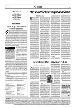 Opini                                                                                                                                                                                      17
WASPADA
Sabtu
22 Agustus 2009




                                                                                                                                         DariKuasaKolonialMenujuKemerdekaan
                                                                                                                                                                                                                                                               merdekaan Indonesia.                                       babkan Jepang di Indonesia tidak bisa
                                                                                                                                                                            Oleh Budi Agustono                                                                     Menghadapi meluasnya perla-                            mengambil tindakan politi, kecuali
                                                                                                                                                                                                                                                               wanan atas kuasa kolonial ini pemerin-                     menjaga status quo. Sjahrir yang men-
                                                                                                                                                                                                                                                               tah Belanda dengan menggunakan                             dengar kekalahan Jepang mendesak



                                                                                                                                          S
                                                                                                                                                    ebelum kedatangan Belanda,                      Kebijakan politik yang terjadi di awal                     kekerasan menindas kaum pergerakan                         Soekarno-Hatta segera memprokla-
                                                                                                                                                    wilayah Nusantara masih ter-                    abad ke dua puluh itu disebut Politik                      kebangsaan. Pada tahun 1920-an Pe-                         mirkan kemerdekaan Indonesia, tetapi
                                                                                                                                                    pecah-pecah yang ditandai                       Etis. Berbeda dengan kebijakan politik                     mimpin pergerakan kebangsaan terke-                        Soekarno Hatta tidak memercayainya
                                                                                                                                                    dengan berdirinya negara-                       sebelumnya, Politik Etis memberikan                        muka Soekarno ditangkap dan dipen-                         dan menolaknya, kalaupun dilakukan
                                                                                                                                          negara kecil yang bertebaran di ber-                      kesempatan kepada kalangan pribu-                          jara, lalu tahun 1930-an Hatta dan                         tidak dengan segera karena hal itu akan
                                                                                                                                          bagai kepulauan ini. Antara satu ne-                      mi, terutama anak-anak elite lokal                         Sjahrir ditangkap dan diasingkan. Se-                      memunculkan tindakan kekerasan da-
                                                                                                                                          gara dengan negara saling berebut                         mamasuki berbagai jenis pendidikan.                        telah penangkapan dan pengasing-                           ri pihak Jepang. Di tengah suasana itu
                                                                                                                                          pengaruh dan berperang hanya untuk                        Anak-anak elite lokalini ada yang be-                      an pemimpin pergerakan ini situasi                         Soekarno Hatta terus membangun ko-
                                                                                                                                          kepentingan ekspansi kekuasaan. Pa-                       lajar ke sekolah kedokteran dan pang-                      politik agak mereda dan kekuasaan                          munikasi dengan Laksamana Maeda,
                                     TAJUK RENCANA                                                                                        da masa itu munculnya satu negara                         reh praja, tetapi ada pula yang melan-                     kolonial semakin represif dan konser-                      sementara dari kalangan pergerakan
                                                                                                                                          akan diikuti dengan melemahnya ne-                        jutkan studinya ke Belanda, negeri                         vatif. Namun, kekuasaan kolonial yang                      lainnya (Wikana, Adam Malik, Charul
                                                                                                                                          gara kecil lain. Setelah Belanda me-                      sang penjajah. Di awal abad ke dua                         represif itu tidak bertahan lama karena                    Saleh, dan sebagainya) terus mende-
                                                                                                                                          nancapkan kekuasaannya perlahan-                          puluh ini jumlah kaum terpelajar dari                      kekuasaan yang angker itu tidak berda-                     sak agak secepatnya memproklamasi-

  Hindari Sikap Konsumerisme                                                                                                              lahan negara-negara kecil yang berada
                                                                                                                                          di Nusantara ini satu demi satu mulai
                                                                                                                                          ditundukkan dengan berbagai cara,
                                                                                                                                                                                                    seluruh wilayah Hindia Belanda ini
                                                                                                                                                                                                    tidak lebih seratus orang dan sekitar
                                                                                                                                                                                                    tiga puluhan orang belajar ke Belanda
                                                                                                                                                                                                                                                               ya alias bertekuk lutut ketika Jepang
                                                                                                                                                                                                                                                               mengalahkan Belanda tahun 1942. Ke-
                                                                                                                                                                                                                                                               bijakan politik Jepang berbeda dengan
                                                                                                                                                                                                                                                                                                                          kan Indonesia. Dua hari menjelang ke-
                                                                                                                                                                                                                                                                                                                          merdekaan, 15 Agustus 1945, antara
                                                                                                                                                                                                                                                                                                                          kelompok yang mendesakkan kemer-
                                                                                                                                          misalnya melalui perjanjian atau kon-                                                                                politik kolonial. Untuk kepentingan                        dekaan yang juga sering disebut ke-
      Selama Ramadhan
                                                                                                                                                                                                    di antaranya Mohammad Hatta, Nazir
                                                                                                                                          trak politik yang mengakui kedaulatan                     Pamuntjak, Sjahrir, dan sebagainya.                        politik perangnya Jepang membebas-                         lompok pemuda bersitegang dengan
                                                                                                                                          Belanda. Penaklukan ini semakin di-                             Politik Etis ini membawa perubah-                    kan Soekarno dan Hatta yang kemu-                          Soekarno membuat Soekarno marah
                                                                                                                                          percepat ketika negara kecil yang sa-                                                                                dian mengajaknya bekerja sama untuk                        sambil memaki-maki kelompok pemu-




S
                                                                                                                                                                                                    an struktural seperti semakin terbuka-
             ELAMAT menunaikan puasa Ramadhan hari pertama. Semoga bisa tahan                                                             ling bertikai ada yang meminta ban-                                                                                  kepentingan politik perangnya. Seba-                       da soal kemerdekaan bangsa. Ujung dari
                                                                                                                                                                                                    nya akses pendidikan terhadap ma-
             hingga di ujung bulan. Hari ini sebagaimana tahun-tahun sebelumnya                                                           tuan Belanda untuk mengalahkan ne-                        syarakat kecil dan membiakkan per-                         liknya Sjahrir yang sejak mudanya ter-                     peristiwa itu Soekarno diculik dan di-
             pasti takkan banyak yang berbeda.                                                                                            gara lainnya. Negara yang meminta                         kumpulan-perkumpulan yang ber-                             tarik dengan sosial demokrasi dan anti                     asingkan kelompok pemuda di sebuah
                Jalanan selalu sepi, masjid penuh mulai dari Shubuh hingga Tarawih.                                                       bantuan Belanda tidaklah gratis begitu                    ujung dengan penggugatan dan pem-                          fasis menolak bekerja sama dengan                          tempat bernama Rengas-dengklok.
             Begitupula kumandang ayah-ayah Al Quran bersahutan dari satu masjid                                                          saja, tetapi disertai dengan adanya                       bangkangan terhadap kekuasaan ko-                          melakukan perlawanan bawah tanah                           Penculikan ini dapat dikatakan merupa-
ke masjid lain. Inilah bulan penuh berkah.                                                                                                konsesi politik seperti pemberian                         lonial yang dilakukan lewat organisasi,                    terhadap Jepang. Antara tahun 1942                         kan bentuk kekerasan pertama di ka-
    Ramadhan sangat identik untuk menilai bagaimana orang miskih menahan                                                                  daerah atau memonopoli perdagang-                         serikat buruh, pers, dan sebagainya.                       -1945 simpul-simpul pergerakan ke-                         langan elite politik menjelang kemerde-
haus dan lapar. Ada keinginan untuk bertenggang rasa. Seperti inilah yang dirasakan                                                       an kepada Belanda. Di samping itu,                        Sementara itu kaum terpelajar yang                         bangsaan tidak menyatu seperti hal-                        kaan. Tetapi terlepas dari itu, akhirnya
kaum miskin. Sehingga Ramadhan mengajarkan kita untuk tawaduk dan selalu                                                                  cara lain yang dilakukan menaklukkan                      di Belanda seperti Hatta dan Sjahrir                       nya Soekarno atau Hatta di masa kolo-                      setelah terdapat kesepahaman Soekarno
                                                                                                                                          wilayah ini adalah dengan memakai                         membentuk perkumpulan yang ber-                            nial, tetapi terpencar berdasarkan pe-                     dibawa ke Jakarta dan di tempat Laksa-
rendah hati. Mau memahami penderitaan sesama.
                                                                                                                                          tradisi dan adat budaya lokal yang di-                    tujuan memerdekaan bangsa, yaitu                           ngelompokan-pengelompokan yang                             mana Maeda teks proklamsi kemerdeka-
    Seperti itulah paling tidak hakikat puasa. Namun bagi sebagian masyarakat kita                                                        rekayasa dan dimanipulasi untuk ke-                       Perhimpunan Indonesia. Inilah perta-                       berpusat pada tokoh-tokoh dan ideo-                        an Indonesia di-persiapkan. Eesok ha-
mengubah pola hidup adalah yang paling sulit. Puasa itu menahan dari lapar, haus                                                          pentingan kekuasaannya. Melalui cara                      ma kali kata Indonesia dikumandang-                        logi tertentu. Di masa Jepang masa                         rinya tanggal 17 Agustus 1945 kemerde-
dan semua yang membatalkannya sejak Shubuh hingga Magrib.                                                                                 seperti inilah ditambah lagi keadaan                                                                                 lewat pengelompokan kaum perge-                            kaan Indonesia berkumandang di selu-
                                                                                                                                                                                                    kan oleh kaum terpelajar. Dengan ber-
    Yang ada harusnya penghematan. Tapi yakinlah masyarakat menghadapi pola                                                               negara yang secara politik rapuh itu,                     tumbuhnya organisasi, perkumpulan-                         rakan muncul nama-nama seperti                             ruh Indonesia. Soekarno-Hatta diangkat
yang terbalik. Ternyata di Ramadhan ini pengeluaran semakin tinggi. Pola hidup                                                            Belanda dapat meluaskan ekspansi                          perkumpulan, serikat buruh, pers, dan                      Adam Malik, Subadio Sastrosatomo,                          menjadi Presiden dan Wakil Presiden
konsumerisme menjerat kuat.                                                                                                               kekuasaannnya di Nusantara.                               sebagainya yang digagasi kaum ter-                         Soekarni, Wikana, Charul Saleh, dan                        pertama Indonesia.
    Kenapa bisa terjadi? Itu karena pada umumnya masyarakat kita mulai memikirkan                                                              Ketika menaklukkan dan mengon-                       pelajar di awal abad ke dua puluh ini                      sebagainya yang membangun gerakan                               Tiga bulan setelah kemerdekaan,
banyak hal selama Ramadhan. Di hari-hari awal seperti ini yang kita fikirkan adalah                                                       solidasikan kekuasaannya di Nusanta-                      melahirkan gerakan kebangsaan atau                         melawan Jepang. Sementara itu Soe-                         suasana politik relatif tenang. Akan te-
makanan berbuka puasa.                                                                                                                    ra, Belanda mengubah namanya di-                          gerakan nasionalisme di seluruh Hin-                       karno dan Hatta yang berkolaborasi                         tapi setelah setelah kabinet Bucho, ka-
    Di rumah paling tidak akan ada hingga lima jenis makanan berbuka. Cendol,                                                             ubah Hindia Belanda. Belanda tidak                        dia Belanda. Jika dilihat dari apa yang                    dengan Jepang membangun komuni-                            binet pertama yang dipimpin Soekar-
penganan, kolak, buah, hingga berbagai rupa lauk nasi. Padahal di hari-hari biasa,                                                        saja berhasil menjadikan koloninya                        menjadi misi Politik Etis dapat dika-                      kasi politik dengan petinggi-petinggi                      no dibubarkan dan digantikan dengan
hanya minum air putih dan masakan alakadarnya.                                                                                            ini mendatangkan keuntungan politik                       takan mengalami karena tujuannya                           Jepang, terutama dengan petinggi                           Komite Indonesia Nasional Pusat
    Kalau polanya seperti ini sudah pasti biaya satu hari meningkat drastis. Selama                                                       dan ekonomi, tetapi juga bersamaan                        tidak tercapai. Anak-anak didik sang                       Angkatan Laut (Kaigun) semisal Laksa-                      (KNIP) yang dipimpin Sjahrir, dan ke-
                                                                                                                                          dengan itu menciptakan penindasan                         penjajah yang sejatinya dipersiapkan                       mana Maeda yang bersimpati dengan                          luarnya Maklumat X tentang pendirian
                                           ini untuk keluarga sederhana cukup mengha-
                                                                                                                                          dan kemelaratan. Sebagai respons dari                     mengisi birokrasi kolonial tidak terwu-                    perjuangan Indonesia. Ketika orang                         partai politik yang ditandatangi Wakil
                                           biskan Rp30 ribu untuk makan siang dan
    Intisari                               malam, dengan datangnya Ramadhan biaya
                                                                                                                                          kebijakan politik yang meminggirkan                       jud, malah sebaliknya anak-anak didik                      Indonesia bergabung dalam Heiho, Gi-                       Presiden Mohammad Hatta,lalu di-
                                                                                                                                          elite tradisional dan menciptakan pen-                    (kaum terpelajar yang memelopori                           yugun, dan Peta yang sedari awal disiap-                   ikuti dengan pengangkatan Sjahrir se-
                                           itu melambung hingga Rp70 ribu.                                                                deritaan dan penindasan, rakyat di                        pergerakan kebangsaan ini ) justru                         kan untuk membantu perang Jepang,                          bagai Perdana Menteri pertama di awal
                                                Belum lagi persiapan saat sahur. Jadi
      Sehingga dengan kon- banyak yang tidak bisa kita ukur dengan                                                                        berbagai tempat melakukan pem-                                                                                       ternyata dibelokkan kaum pergerakan                        kemerdekaan, situasi dan ketegangan
                                                                                                                                                                                                    melawan kekuasaan Belanda.
                                                                                                                                          bangkangan terhadap kekuasaan ko-                               Bergemuruhnya pembangkangan                          untuk melawan kekuasaan Jepang. Oleh                       politik terus menaik yang selanjutnya
  disi ini kita hanya bisa Ramadhan. Mungkin karena hanya ada sekali                                                                      lonial. Meskipun dihadapi dengan                          terhadap kuasa kolonial itu semakin                        karena demikian represifnya pemerin-                       menciptakan keguncangan bangunan
  menghimbau hindari setahun jadi ada euforia konsumerisme di
                                           dalamnya.
                                                                                                                                          mesin perang kolonial, pembangkan
                                                                                                                                          rakyat itu terus berlanjut, terutama
                                                                                                                                                                                                    nyata setelah muncul serikat-serikat                       tahan Jepang, sepanjang tiga setengah                      politik nasional. Bangsa ini telah ber-
                                                                                                                                                                                                    buruh, organisasi massa, Indische par-                     tahun, perlawanan pergerakan kebang-                       hasil mengusir penjajahan yang me-
  sikap konsumerisme.                           Di hari pertama hingga sepekan Rama-                                                      di masa menjelang berakhirnya abad                        tij, Sarekat Islam, yang kemudian dite-                    saan tidak dilancarkan berhadap-ha-                        nindas dan memiskinkan bangsa dan
                                                                                                                                          ke sembilan belas. Menjelang awal
  Yang dianjurkan sebenar- dhan masyarakat hanya akan sibuk oleh ma-                                                                      abad ke dua puluh Belanda mengubah
                                                                                                                                                                                                    ruskan oleh Soekarnolewat Partai Na-                       dapan dengan“negara”, tetapi dilakukan
                                                                                                                                                                                                                                                               di bawah tanah seperti yang dikerjakan
                                                                                                                                                                                                                                                                                                                          kemerdekaan telah pula diraih, tetapi
                                                                                                                                                                                                                                                                                                                          tidak lama setelah itu bangsa ini tiada
                                           kanan berbuka puasa, buka puasa dimana,                                                                                                                  sional Indonesia, dilanjutkan Sjahrir
  nya penghematan. Bukan makanannya apa dan sahur bagaimana. Ma-                                                                          kebijakan politiknya. Perubahan kebi-                     dan Mohammad Hatta saat pulang                             Sjahrir dan kelom-poknya.                                  hentinya dihadang persoalan politik
                                                                                                                                          jakan politik ini terkait dengan sema-                    dari Belanda mendirikan Partai Na-                                                                                    dan ekonomi yang sampai sekarang ini
  menimbun barang atau suk pekan kedua, fikiran sudah mulai ter-                                                                          kin menguatnya kekuasaan Belanda                          sional Indonesia Baru dan Gerindo                             Penculikan                                              masih belum juga dapat melepaskan diri
                                           pecah.
  menambah stok seba-                           Kebutuhan semakin banyak. Mulai dari
                                                                                                                                          dan semakin meluasnya ekspansi
                                                                                                                                          birokrasi kolonial yang memerlukan
                                                                                                                                                                                                    oleh Amir Sjarifuddin yang melawan                            Ketika meletus Perang Dunia II                          dari cengkeraman kemiskinan.
                                           renovasi rumah, baju lebaran, kue, biaya pu-                                                                                                             kuasa kolonial dengan menguman-                            konstelasi politik internasional ber-
  nyak-banyaknya.                                                                                                                         tenaga-tenaga terampil untuk meno-                        dangkan anti kolonialism, anti im-                         ubah, Jepang dikalahkan Sekutu.                                   Penulis adalah staf pengajar Jurusan
                                           lang kampung dan duit kebutuhan hari raya.                                                     pang bekerjanya kekuasaan kolonial.                       peralisme sembari meneriakkan ke-                          Kekalahan Jepang oleh Sekutu menye-                                       Sejarah, Fakultas Sastra USU.
                                           Kalau seperti ini wajar kalau kita tidak bisa
menahan laju konsumsi kita.
    Bukan penghematan yang ada tapi peningkatan biaya hidup hingga tiga kali
lipat bahkan lebih. Di saat-saat seperti ini perusahaan pun menebar THR (tunjangan
hari raya). Banyak yang tak berfikir sebenarnya bukan biaya sebelum dan selama
lebaran yang penting.
    Paling terasa nanti usai lebaran. Ketika penghasilan sudah habis, gajian masih
                                                                                                                                                              Knowledge Dan Pelayanan Publik
lama, sementara kebutuhan tetap saja tinggi. Sehinga dengan puasa ini sebenarnya                                                                                                                                                                               diprakarsai Dr. Mahathir Mohamad Pu-                       knowledge dari satu tempat, orang, dan
yang perlu kita jaga adalah jangan sampai konsumsi yang berlebihan.                                                                                               Oleh Dr. Ir. Manerep Pasaribu                                                                trajaya dan para elit politik telah me-                    pemilikan kepada pihak lain; 3). Merupa-
    Kebutuhan tingkat tinggi itu ditimpali dengan kenaikan harga kebutuhan pokok                                                                                                                                                                               rumuskan dan bertekat mencapai “Wa-                        kan strategi untuk meningkatkan kinerja
di pasar. Pedagang pun mengambil moment ini untuk mendapatkan keuntungan                                                                                                                                                                                       wasan 2020” dengan salah satu sasaran-                     seluruh organisasi melalui berbagi pe-
yang jauh lebih banyak dibanding hari biasa. Siapa yang bisa disalahkan dengan
situasi ini. Hukum penawaran dan permintaan pun berlaku.
    Permintaan tinggi, harga barang naik. Lalu pemerintah harus ikut-ikutan
mengintervensi terutama dengan mengganjal laju inflasi tak terlalu tinggi. Harga
                                                                                                                                         O          rganisasi publik seperti Pemda
                                                                                                                                                    dan sektor publik pada BUMN
                                                                                                                                                    ( Rumah Sakit, PLN, PAM, Tel-
                                                                                                                                          kom, JasaMarga, dan lain-lain) telah
                                                                                                                                                                                                    katkan pengetahuan karena status
                                                                                                                                                                                                    kepegawaian sudah terjamin. Pengeta-
                                                                                                                                                                                                    huan baru dianggap hanyalah pilihan
                                                                                                                                                                                                    kebiasaan, tetapi tujuan sama dan sibuk
                                                                                                                                                                                                                                                               nya bahwa setiap orang tidak lagi sebagai
                                                                                                                                                                                                                                                               strong muscle worker tetapi menjadi
                                                                                                                                                                                                                                                               knowledge worker (Syed – Ikhsan &
                                                                                                                                                                                                                                                               Rowland, 2004). Hampir di setiap de-
                                                                                                                                                                                                                                                                                                                          ngetahuan (Knowledge Sharing) dan 4).
                                                                                                                                                                                                                                                                                                                          KM akan berfungsi membangun mental
                                                                                                                                                                                                                                                                                                                          anggota organisasi dalam kewirausaha-
                                                                                                                                                                                                                                                                                                                          an, dengan pengetahuan berinovasi dan
                                                                                                                                          menghadapi tuntutan semakin gencar                        dengan tugas rutin. Tambahan pengeta-                      partemen pemerintahan di evaluasi dan                      menguasai masalah dan solusi tuntutan
bahan kebutuhan pokok seperti cabai merah, bawang merah, kentang, tomat, tepung                                                           dalam dua dekade belakangan ini dalam                     huan berarti pikiran makin ruwet, ide                      di analisis seberapa jauh sudah mene-                      pelayanan pelanggan dan masyarakat.
trigu, mentega, gula pasir, minyak goreng dan lainnya sudah menanjak pada H-                                                              peningkatan pelayanan. Masyarakat                         atau teknik baru menjadi misterius. Ini                    rapkan Knowledge Management (KM).
1 Ramadhan.                                                                                                                               dan pelanggan menuntut kinerja la-                        semua membuat pelayanan tidak ber-                         Berbeda dengan di Indonesia yang tidak                         Penutup
    Harga cabai merah misalnya mencapai Rp24 ribu per kg. Para pedagang                                                                   yanan yang lebih efisien dan lebih baik                   gerak ke arah yang lebih baik.                             mau ketinggalan, tapi sedikit simpang                          Diperlukan usaha-usaha yang lebih
memperkirakan harga komoditas tersebut akan mendekati Rp30 ribu per kg                                                                    (Moynihan, 2006). Namun menurut riset                         Berdasarkan pengamatan banyak                          siur tentang penerapan Knowledge Man-                      konkrit untuk mengimplementasikan
saat H-1. Sedangkan harga komoditas pertanian lainnya yang termasuk kebutuhan                                                             Barzelay (2001), kemajuan organisasi                      organisasi sering tidak tahu pengeta-                      agement. “Knowledge” di Indonesia                          Knowledge Management (KM) di ling-
pokok masyarakat seperti bawang merah telah melambung hingga Rp13 ribu                                                                    publik dalam hal berkinerja belum juga                    huan apa saja yang dimiliki organisasi                     dianggap ke-butuhan profesi Informa-                       kungan organisasi. Sangat diyakini de-
                                                                                                                                          terlalu nampak. Pertanyaannya, menga-                     apalagi pengetahuan                                                      tion Technology (IT), Infor-                 ngan penerapan Knowledge Manage-
per kg, bawang putih yang biasanya stabil di Rp6.000 per kg saat ini naik menjadi
                                                                                                                                          pa pelayanan organisasi publik tidak                      karyawannya. Penge-                                                      mation, Communication                        ment di lingkungan organisasi dapat
Rp16 ribu per kg.                                                                                                                         membaik ? Salah satu faktornya adalah                     tahuan banyak dimiliki                                                   and Technology (ICT), e-                     meningkatkan pelayanan publik yang
    Pedagang mengungkapkan naiknya harga bahan pokok tersebut terjadi di tingkat                                                          knowledge (Best Practices) yang dimiliki                  karyawan aktif maupun                                                    Commerce seperti ter-                        selalu dituntut oleh masyarakat dan pe-
distributor yang menaikkan harga akibat terjadinya aksi borong untuk mencukupi                                                            organisasi publik sangat minim. Orga-                     karyawan yang sudah                                                      wujudnya Masyarakat Te-                      langgan dan sekaligus akan terbentuk
stok pedagang saat Ramadhan.                                                                                                              nisasi publik terbatas dalam menguasai                    pensiun. Ini terjadi kare-                                               lematika Nusantara Berba-                    knowledge worker yang menjadi impian
    Sehingga dengan kondisi ini kita hanya bisa menghimbau hindari sikap                                                                  best practices untuk memberi layanan                      na knowledge manage-                                                     sis Pengetahuan di Tahun                     dan tujuan organisasi di masa men-
konsumerisme.Yang dianjurkan sebenarnya penghematan. Bukan menimbun barang                                                                yang efektif dan rendah daya saingnya                     ment tidak diperkenal-                                                   2020. Padahal sesungguh-                     datang.
atau menambah stok sebanyak-banyaknya. Bukan pula menambah jumlah konsumsi                                                                (Jorgensen, 2004).                                        kan di lingkungan orga-                                                  nyaknowledge harus men-
yang bisa mendekati mubazir. Selamat menunggu bedug berbuka.*                                                                                                                                       nisasi. Kondisi ini sangat                                               capai akar rumput di se-                           Penulis adalah General Manager PT. PLN
                                                                                                                                              Trend Organisasi Publik                               menonjol pada or-gani-                                                   tiap line organisasi untuk                           (Persero) Wilayah Sumatera Utara di –
                                                                                                                                              Dari waktu ke waktu organisasi pu-                    sasi sektor publik.                                                      dapat memberikan nilai                                                            Medan.
                                                                                                                                          blik semakin membesar baik dalam                                                                                                   tambah bagi masyarakat
 Hubungi kami                                                                                                                             jumlah karyawan maupun tuntutan
                                                                                                                                          masyarakat dalam pelayanan. Terdapat
                                                                                                                                                                                                        Menuju Knowledge                                                     dan pelayanan karena
                                                                                                                                                                                                        Worker                                                 Knowledge adalah dinamis dan humanis
                                                                                                                                          stagnasi kapabilitas organisasi karena                        Jorgensen (2004) menyatakan bah-                       (Nonaka, 1995).
 KANTOR PUSAT                                                      Penerbit: PT Penerbitan Harian Waspada                                 knowledge/ pengetahuan yang dimiliki                      wa organisasi / perusahaan yang tidak                           Menurut studi lainnya oleh Lie-
 Jalan Letjen Suprapto/Brigjen Katamso No. 1                       Komisaris Utama: Tribuana Said                                         organisasi tidak menyebar. Selain itu                     memilikiknowledge tidak akan mampu                         bowitz & Chen (2003) menemukan bah-                           SUDUT BATUAH
 Medan 20151                                                       Direktur Utama: dr. Hj. Rayati Syafrin, MBA, MM                        daya dukung keuangan semakin lemah                        menghadirkan pelayanan yang lebih                          wa praktek implementasi KM pada
 Tel: (061) 4150858, Faks Redaksi: (061) 4510025,                  SIUPP: 065/SK/MENPEN/SIUPP/A.7/198                                     dan intervensi politik semakin tinggi.                    baik. Knowledge yang dimiliki anggota                      sektor publik merupakan tantangan be-
 Faks Tata Usaha: (061) 4531010.                                   tanggal 25 Februari 1988                                               Disisi lain demand masyarakat terus                       organisasi saat ini dan knowledge yang                     rat karena : 1). Pola kerja di pemerin-                     * Pemerintah menetapkan Sabtu
 E-mail Redaksi: redaksiwaspada@gmail.com                                                                                                 meningkat. Masyarakat dan pelanggan                       harus dimiliki anggota organisasi untuk                    tahan dan BUMN didominasi oleh
                                                                   Anggota SPS No. 13/1947/02/A/2002                                                                                                                                                                                                                         (22/8) awal Ramadhan
 KANTOR PERWAKILAN                                                                                                                        semakin kritis dan menuntut perbaikan                     mencapai tuntutan masyarakat dan                           hirarki dan birokrasi sulit menerapkan                      - Jaga hati, tahan emosi dsb
   Bumi Warta Jaya
                                                                   Percetakan: PT Prakarsa Abadi Press                                    layanan. Pertanyaan yang selalu mun-                      pelayanan sangat besar. Ini disebut                        knowledge sharing dan transfer dan 2).
                                                                   Jalan Letjen Suprapto/Brigjen Katamso No. 1                            cul, kapan pelayanan bisa efisien, lebih                  Knowledge Gap (Zack, 1999). Adanya                         Knowledge dikalangan pegawai negeri                         * Gubsu: Listrik tak boleh padam
   Jalan Kebon Sirih Timur Dalam No. 3
                                                                   Medan 20151                                                            cepat, lebih bersahabat dan harga mu-                     knowledge gap berakibat munculnya                          / karyawan BUMN disimpan di hati                              selama Ramadhan
   Jakarta 10340
                                                                   Tel: (061) 6612681                                                     rah ? Masyarakat saat ini mengharapkan                    capacity gap anggota organisasi (Grindle                   sedalam-dalamnya, untuk menjamin                            - Kalau pun bisa seterusnya!
   Tel: (021) 31922216, Faks: (021) 3140817.
                                                                   Isi di luar tanggung jawab percetakan                                  layanan publik diberikan secara efektif,                  dan Hilderbrand, 1995). Diperlukan cara                    kenaikan karir. Sesungguhnya dengan
   Jalan Ratu Syafiatuddin No. 21 C                                                                                                       tepat waktu dan ekonomis. Pada era glo-                                                                                                                                          * Hubungan pemerintah-pejuang
                                                                   Harga iklan per mm kolom:
                                                                                                                                                                                                    menghilangkan / meminimalkan know-                         penerapan KM di lingkungan organisasi
   Banda Aceh 23122
                                                                   BW Rp. 11.000,-
                                                                                                                                          balisasi saat ini organisasi publik makin                 ledge gap melalui implementasi Knowl-                      akan terlihat bahwa : 1). Knowledge                           harus dipererat
   Tel & Faks: (0651) 22385
                                                                   FC Rp. 30.000,-                                                        dituntut pelayanan profesional yang                       edge Management (KM). Knowledge                            adalah pengetahuan yang dapat mem-                          - Jangan sampai kualat
   Jalan Iskandar Muda No. 65 Lhokseumawe                                                                                                 memiliki pengetahuan dan keterampil-                      Management (KM) diyakini mampu                             beri nilai tambah, knowledge (aset yang
                                                                   Halaman depan BW Rp. 33.000,-
                                                                                                                                                                                                                                                                                                                                                                           oel
   Tel: (0645) 42109                                                                                                                      an yang tinggi (knowledge worker). Na-                    meminimalisasi knowledge gap di                            tak berwujud) akan bertambah besar
                                                                   Halaman depan FC Rp. 90.000,-                                                                                                                                                                                                                                                                   D
   Jalan Sutami No. 30 Kisaran. Tel: (0623) 41412                  Ukuran kolom: 40,5 mm                                                  mun disadari banyak anggota orga-                         lingkungan organisasi.                                     bila dimanfaatkan; 2). Knowledge Trans-                                                         Wak
                                                                                                                                          nisasi publik tidak ada waktu mening-                         Di Malaysia negara tetangga kita,                      fer atau Sharing berupa penyampaian


   WASPADA                       Dewan Redaksi: H. Prabudi Said, H. Teruna Jasa Said, H. Azwir Thahir, H. Sofyan Harahap, H. Akmal Ali Zaini, H. Muhammad Joni, Edward Thahir, M. Zeini Zen, Hendra DS. Redaktur Berita: H. Akmal Ali Zaini. Redaktur Kota: Edward Thahir. Redaktur Sumatera Utara: M. Zeini Zen. Redaktur Aceh: Rizaldi Anwar. Redaktur Luar
                                  Negeri: H. Muhammad Joni. Redaktur Nusantara & Features: Gito Agus Pramono. Redaktur Opini: H. Sofyan Harahap. Redaktur Ekonomi: Armin Rahmansyah Nasution. Redaktur Olahraga: Johnny Ramadhan Silalahi. Redaktur Minggu/Humas: Hendra DS, Redaktur Agama: H. Syarifuddin Elhayat. Asisten Redaktur: Rudi Faliskan
(Berita) Zulkifli Harahap, Muhammad Thariq (Kota Medan), Feirizal Purba (Sumatera Utara), T. Donny Paridi (Aceh), Syafriwani Harahap (Luar Negeri), Setia Budi Siregar (Olahraga), Hj. Hoyriah Siregar (Ekonomi), T. Junaidi (Hiburan), Hj. Erma Sujianti Tarigan (Agama), Hj. Neneng Khairiah Zein (Remaja), Austin Antariksa (Kreasi), Armansyah Thahir (Otomotif), Anum Purba
(Wanita), Hj. Ayu Kesumaningtyas (Kesehatan), Denny Adil (Pelangi). Sekretaris Redaksi: Hj. Hartati Zein. Iklan: Hj. Hilda Mulina, Rumondang Siagian (Medan), Lulu (Jakarta). Pemasaran: Andi L. Said (Medan), H. Subagio PN (Sumut), S. Manik (NAD).
Wartawan Kota Medan (Umum): H. Erwan Effendi, Muhammad Thariq, Zulkifli Harahap, David Swayana, Amir Syarifuddin, Ismanto Ismail, Rudi Arman, Feirizal Purba, Zulkifli Darwis, H. Abdullah Dadeh, H. Suyono, Ayu Kesumaningtyas, M. Ferdinan Sembiring, M. Edison Ginting, Surya Effendi, Anum Purba, Sahrizal, Sulaiman Hamzah, Sugiarto, Hasanul Hidayat, Aidi Yursal,
Rustam Effendi. Wartawan Kota Medan (bidang khusus): H. Syahputra MS, Setia Budi Siregar, Austin Antariksa, Dedi Riono (Olahraga), Muhammad Faisal, Hang Tuah Jasa Said (Foto), Armansyah Thahir (Otomotif), Dedi Sahputra (Penugasan Khusus). Dedek Juliadi, Zulfan Efendi, Tetty Rosiana, Handaya Wirayuga (Koran Masuk Sekolah/KMS). Wartawan Jakarta: Hermanto,
H. Ramadhan Usman, Hasriwal AS, Nurhilal, Edi Supardi Emon, Agus Sumariyadi, Dian W, Aji K. Wartawan Sumatera Utara: H. Riswan Rika, Nazelian Tanjung (Binjai), H.M. Husni Siregar, Hotma Darwis Pasaribu (Deli Serdang), Eddi Gultom (Serdang Bedagai), H. Ibnu Kasir, Abdul Hakim (Stabat), Chairil Rusli, Asri Rais (Pangkalan Brandan), Dickson Pelawi (Berastagi),
Muhammad Idris, Abdul Khalik (Tebing Tinggi), Mulia Siregar, Edoard Sinaga (Pematang Siantar), Ali Bey, Hasuna Damanik, Balas Sirait (Simalungun), Helmy Hasibuan, Agus Diansyah Hasibuan, Sahril, Iwan Hasibuan (Batubara), H. Abu Bakar Nasution, Nurkarim Nehe, Bustami Chie Pit (Asahan), Rahmad Fansur Siregar (Tanjung Balai), Indra Muheri Simatupang (Aek Kanopan), H.
Nazran Nazier, Armansyah Abdi, Neirul Nizam, Budi Surya Hasibuan (Rantau Prapat), Hasanuddin (Kota Pinang) Edison Samosir (Pangururan), Jimmy Sitinjak (Balige), Natar Manalu (Sidikalang), Arlius Tumanggor (Pakpak Bharat)Parlindungan Hutasoit, Marolop Panggabean (Tarutung), Zulfan Nasution, Alam Satriwal Tanjung (Sibolga/Tapanuli Tengah), H. Syarifuddin
Nasution, Mohot Lubis, Sukri Falah Harahap, Balyan Kadir Nasution (Padang Sidimpuan), Idaham Butarbutar (Gunung Tua), Iskandar Hasibuan, Munir Lubis (Panyabungan), Bothaniman Jaya Telaumbanua (Gunung Sitoli). Wartawan Aceh: H. Adnan NS, Aldin Nainggolan, Muhammad Zairin, Munawardi Ismail, Zafrullah, T. Mansursyah, T. Ardiansyah (Banda Aceh),
Iskandarsyah (Aceh Besar), Maimun (Lhoksukon) Bustami Saleh, M. Jakfar Ahmad, Jamali Sulaiman, Arafat Nur, M. Nasir Age, Fakhrurazi Araly, Zainal Abidin (Lhokseumawe), Muhammad Hanafiah (Kuala Simpang), H. Syahrul Karim, H. Ibnu Sa’dan, Agusni AH, H. Samsuar (Langsa), Amiruddin (Idi), HAR Djuli, Zainuddin Abdullah (Bireuen), Bahtiar Gayo (Takengon), Muhammad
Riza, H. Rusli Ismail (Sigli), T. Zakaria Al-Bahri (Sabang), Khairul Boang Manalu (Subulussalam), Rusli Idham (Meulaboh), Jaka Rasyid (Blang Pidie), Zamzamy Surya (Tapak Tuan), Ali Amran, Mahadi Pinem (Kutacane), Bustanuddin , Wintoni (Blangkejeren), Khairul Akhyar (Bener Meriah), Tarmizi Ripan, Mansurdin (Singkil), Rahmad (Sinabang).
                                                   Semua wartawan Waspada dilengkapi dengan kartu pers. Jangan layani dan segera laporkan ke pihak berwajib atau ke Sekretaris Redaksi bila ada oknum yang mengaku wartawan Waspada tetapi tidak bisa menunjukkan kartu pers yang sah, ditandatangani Pemimpin Redaksi
 