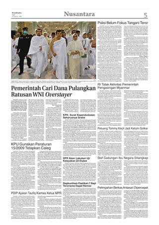 WASPADA
 Sabtu
 22 Agustus 2009
                                                                                                        Nusantara                                                                                                                                                              5
                                                                                                                                                                               Polisi Belum Fokus Tangani Teror
                                                                                                                                                                                   JAKARTA (Antara): Pengamat politik Islam           cara-cara kekerasan di luar batas (extranormal
                                                                                                                                                                               dari Universitas Indonesia (UI) DrYon Machmudi         violence) melalui intimidasi untuk mencapai
                                                                                                                                                                               menilai aparat kepolisian masih belum fokus            tujuannya.”Karena itu, apabila usaha dilakukan
                                                                                                                                                                               dalam menjalankan strategi melawan terorisme           dalam memerangi terorisme lebih diarahkan
                                                                                                                                                                               di Indonesia. “Penangkapan 17 warga Filipina           pada mencari keterkaitan pelaku terorisme
                                                                                                                                                                               di wilayah Jawa Tengah bukti polisi tidak ada          dengan kelompok, ideologi maupun jaringan-
                                                                                                                                                                               fokus dalam strategi melawan terorisme di              jaringan tertentu, tentu tidak akan menghasilkan
                                                                                                                                                                               Indonesia,” kata Dosen Gerakan Islam Modern            apa-apa,” katanya.
                                                                                                                                                                               Program Studi Arab Fakultas Ilmu Budaya (FIB)               Para teroris kata dia, bekerja by project dan
                                                                                                                                                                               UI itu di Jakarta, Jumat (21/8).                       seringkali hubungan antara pemberi order dan
                                                                                                                                                                                   Menurut Yon Machmudi, ke-17 warga                  pelaku suicide booming itu terputus. Bahkan
                                                                                                                                                                               Filipina itu adalah kelompok Jamaah Tabligh            untuk menyelamatkan tokoh di balik aksi-aksi
                                                                                                                                                                               yang tugasnya keluar masuk daerah, bahkan              teror, maka para teroris biasanya mengalihkannya
                                                                                                                                                                               ke luar negaranya untuk berdakwah.                     pada kelompok-kelompok tertentu.
                                                                                                                                                                                   Seharusnya, polisi memahami model                       Akibatnya ujar Yon, begitu para aparat mulai
                                                                                                                                                                               gerakan-gerakan seperti itu, karena hal itu adalah     sibuk dengan kelompok-kelompok tertentu yang
                                                                                                                                                                               pengetahuan yang sangat mendasar dalam                 dicurigai, maka kaum teroris justru sibuk menyu-
                                                                                                                                                                               mengenali pelaku-pelaku terorisme.                     sun strategi baru. “Karena itu, apabila strategi
                                                                                                                                                                                   Logikanya katanya, semakin tidak selektifnya       melawan terorisme itu tidak terkontrol dan tidak
                                                                                                                                                                               strategi melawan terorisme, maka semakin besar         selektif, maka kelompok-kelompok yang dulu-
                                                                                                                                                                               kemungkinan munculnya bentuk aksi-aksi                 nya tidak memiliki kepentingan apa-apa dengan
                                                                                                                                                                               kekerasan yang dapat dieksploitasi oleh para           aktifitas terorisme akan bersimpati,” kata Yon.
                                                                                                                                                                               teroris. “Operasi-operasi yang seharusnya                                               Warga Filipina
                                                                                                                                                                               dilakukan secara rahasia, malah diekspose besar-            Sebelumnya, Kapolda Jawa Tengah Irjen Pol.
                                                                                                                                                                               besaran,” kritik Yon yang juga Koordinator             Alex Bambang Riatmodjo mengatakan, 17
                                                                                                                                                                               Bidang Kajian, Publikasi dan Penelitian Pusat          warga negara Filipina sedang menjalani
                                                                                                                                                                               Kajian Timur Tengah dan Islam UI itu.                  pemeriksaan atas dugaan penyalahgunaan visa
                                                                                                                                                                                   Karena itu, polisi harus benar-benar               kunjungan. “Mereka masuk ke Indonesia
                                                                                                                                                                               memahami strategi melawan terorisme. “In-              menggunakan kunjungan bebas visa atau
                                                                                                                                                                               donesia negara korban terorisme internasional,         kunjungan sikat yang sesungguhnya untuk
                                                                                                                                                                               bukan sebagai pusat jaringan teror,” tambahnya.        wisata,” kata dia di Solo, Kamis (20/8).
                                                                                                                                                                                   Terorisme menurut Yon, kegiatan kriminal                Warga Filipina di Solo melakukan kegiatan
                                                                                                                                                                               dan pelanggaran hukum. Jadi, para penegak              diskusi dan ceramah di masjid-masjid di wilayah
                                                                                                                                                                               hukum dan pihak-pihak yang berwenang                   itu. Padahal visanya adalah untuk kunjungan
                                                                                                                                                                               berkaitan dengan pemberantasan teror di In-            wisata. Kapolda menjelaskan, sembilan warga
                                                                                                                                                                               donesia harus memahami benar bahwa penegak             Filipina itu datang dari Jakarta menumpang
                                                                                                                                                                               hukum berhadapan dengan pelaku teror, orang            kereta api menuju Banyumas. Sementara
                                                                                                                                                                               atau kelompok yang menjadi ancaman terhadap            delapan lainnya ke Solo. “Mereka datang ke
                                                                                                                                                                               hukum, bukan sistem politik atau negara.               Indonesia tidak ada yang mengundang. Kami
                                                                                                                                                                      Antara       Berbeda dengan tindak kriminal biasa, kata         masih mendalami kegiatan apa yang dikerjakan
LARI KECIL: Wapres Jusuf Kalla (tengah) bersama Ibu Mufidah Jusuf Kalla (kiri) dan Dubes RI untuk Arab Saudi Salim Saggaf Al Jufri (kiri) berlari kecil                        Yon, maka pelaku teror biasanya menggunakan            mereka,” kata Kapolda.
ketika melaksanakan sai dalam rangkaian ibadah Umrah di Masjidil Haram, Mekkah, Arab Saudi, Jumat (21/8) dini hari.

                                                                                                                                                                               RI Tolak Aktivitas Pemerintah
Pemerintah Cari Dana Pulangkan                                                                                                                                                 Pengasingan Myanmar
                                                                                                                                                                                    JAKARTA (Antara): Pemerintah Indone-
                                                                                                                                                                               sia bersikukuh menolak segala aktivitas
                                                                                                                                                                                                                                      sekali Indonesia memberikan pengakuan, maka
                                                                                                                                                                                                                                      komitmen itu akan dipegang teguh.


Ratusan WNI Overstayer                                                                                                                                                         pemerintah pengasingan Myanmar di wilayah
                                                                                                                                                                               Indonesia, sekalipun mengecam keputusan
                                                                                                                                                                               pengadilan negara sahabat itu atas tokoh pro
                                                                                                                                                                               demokrasi Aung San Suu Kyi.
                                                                                                                                                                                    Hal itu dikemukakan Juru Bicara
                                                                                                                                                                                                                                          Sementara, polisi membatalkan pertemuan
                                                                                                                                                                                                                                      antarparlemen negara negara ASEAN dengan
                                                                                                                                                                                                                                      wakil pemerintahan pengasingan Myanmar
                                                                                                                                                                                                                                      menyusul desakan perwakilan Myanmar di Ja-
                                                                                                                                                                                                                                      karta.
     JAKARTA (Antara): Juru       500-an WNI overstayer melaku-     tidak lagi menggunakan cara-           Agung Putra Adhi menam-        siar di Spanyol misalnya, sang-
                                                                                                                                                                                                                                          Wakil-wakil oposisi Myanmar sudah
                                                                                                                                                                               Departemen Luar Negeri, Teuku Faizasyah di
bicara Departemen Luar Ne-        kan aksi di depan KJRI Jeddah.    cara yang memberikan citra         bahkan, Bali selama 2008           gup menampung tambahan 500
                                                                                                                                                                               Jakarta, Jumat (21/8), saat diminta pendapatnya        beberapa kali sejak lima tahun terakhir
geri, Teuku Faizasyah menga-      Ketika terdengar kabar adanya     negatif bagi bangsa demi           mengirim 4.000 tenaga kerja,       tenaga terampil dari Bali,
takan pemerintah sedang           penangkapan dari aparat, maka     keuntungan pribadi.                meningkat dari tahun sebelum-      padahal perusahaan itu sudah         mengenai reaksi kepolisian RI membatalkan              mengadakan seminar dengan wakil-wakil
mencari sumber dana untuk         datang berbondong-bondong                        Bali akan kirim     nya yang terhitung 3.000 orang.    menyerap 750 pemuda Bali. Hal        seminar pemerintah pengasingan Myanmar                 parlemen di ibukota-ibukota negara ASEAN,
memulangkan ratusan warga         sekira 500-an WNI overstayer                            8.000 TKI    “Banyak peluang dan kesem-         itu karena TKI asal Bali dikenal     dan Kaukus Myanmar di Jakarta, Rabu (19/               juga di Jakarta. Pembahasan terutama mengenai
negara Indonesia (WNI) yang       yang lain. “Demo itu memang           Sementara, Bali berencana      patan bagi TKI asal Bali bekerja   memiliki etos kerja tinggi,          8). “Bukan kaukusnya (yang dipermasalahkan)            perkembangan peta demokrasi di negeri itu
ijin tinggalnya telah berakhir    sengaja dilakukan agar mereka     mengirim 6.000 hingga 8.000        di kapal pesiar dan bidang pari-   berdisiplin dan berdedikasi, serta   tapi pemerintahan pengasingan Myanmar yang             dan nasib Aung San Suu Kyi serta tahanan politik
(overstayer) di Arab Saudi.       ditangkap dan ditempatkan di      tenaga kerja Indonesia (TKI)       wisata di luar negeri,” ujarnya.   hampir tidak pernah ada masa-        melakukan aktivitas politik di wilayah Indo-           lainnya.
                                  pusat penahanan untuk dide-       terampil dalam bidang pariwi-          Dua perusahaan kapal pe-       lah di lungkungan tugasnya.          nesia, itu yang tidak bisa dibenarkan,” katanya.           Pemerintahan pengasingan Myanmar
    Hal itu dikemukakan Faiza     portasi sehingga bisa dipu-       sata dan kapal pesiar ke man-                                                                                   Menurut Faizasyah, terlepas dari                  pimpinan PM Sein Wien berdiri sejak 90, sejak
di Ruang Palapa, Gedung Deplu,    langkan secara cuma-cuma,”        canegara selama 2009. “Sasaran                                                                             permasalahan internal Myanmar, tapi status             rezim militer Myanmar menolak pemilihan
Jakarta, Jumat (2/8), mengenai    katanya.                          itu diharapkan bisa terealisasi,   KPK: Surat Kependudukan                                                 Myanmar sebagai negara berdaulat yang diakui           umum bebas yang dimenangi Liga Nasional
aksi unjuk rasa ratusan WNI            Dia menjelaskan bahwa        mengingat minat generasi                                                                                   dunia internasional tidak dapat diabaikan.             untuk Demokrasi pimpinan Aung San Suu Kyi.
overstayer di KJRI Jeddah, Arab   perkembangan selama enam          muda Bali bekerja di kapal pe-     Seharusnya Gratis                                                       “Dengan kita memberikan kesempatan kepada                         Aung San Suu Kyi telah menjalani
Saudi yang berakhir dengan        tahun terakhir Pemerintah Arab    siar cukup tinggi,” kata Kasub-                                                                            pemerintah pengasingan untuk melakukan                 tahanan rumah selama 14 tahun dan putusan
penangkapan oleh aparat Arab      Saudi selalu segera menangkap     din Penempatan dan Perluasan           TANJUNGPINANG (Antara): Komisi Pemberantasan Korupsi
                                                                                                       (KPK) menyatakan, seharusnya masyarakat tidak dikenakan biaya           aktivitas politik di wilayah kita maka kita            pengadilan Selasa (11/8) lalu memperpanjang
Saudi. “Saat ini ada 1.028 WNI    dan memulangkan para WNI          Tenaga Kerja Dinas Tenaga                                                                                  ‘berselingkuh’,” ujarnya.                              masa penahanannya menjadi 18 bulan, yang
yang ditampung di pusat pena-     overstayer, namun tiap tahun      Kerja, Transmigrasi dan Kepen-     membuat surat kependudukan seperti kartu tanda penduduk
                                                                                                       (KTP), kartu keluarga (KK) dan surat nikah. “Pembuatan surat                 Jubir Deplu menegaskan, hal itu bukan             mengakibatkan dia tidak dapat ikut dalam pemilu
hanan Arab Saudi,” katanya.       selalu ada akumulasi jumlah       dudukan Provinsi Bali Anak                                                                                 prinsip dasar Indonesia. Dia mengatakan bahwa          yang rencananya diselenggarakan 2010.
    Menurut Faiza, para WNI       sehingga pihak Arab Saudi tidak   Agung Putra Adhi, di Denpasar,     kependudukan itu sudah dianggarkan dalam APBD, termasuk
overstayer itu memang meng-       lagi mau memulangkan mereka.      Jumat (21/8).                      biaya operasional petugasnya. Jadi seharusnya masyarakat tidak
hendaki ditangkap aparat Arab
Saudi agar dapat dipulangkan
                                       Faiza mengakui, dar i
                                  prosesnya memang kejadian itu
                                                                        Dia mengatakan, untuk
                                                                    pengiriman selama enam bulan
                                                                                                       dipungut biaya,” kataWakil Ketua KPK Bidang Pencegahan, Haryono
                                                                                                       Umar, setelah mengunjungi beberapa instansi pelayanan publik
                                                                                                       di Tanjungpinang, Jumat (21/8).
                                                                                                                                                                               Peluang Tommy Kecil Jadi Ketum Golkar
secara cuma-cuma dan meng-        suatu hal yang memprihatinkan     periode Januari-Juni 2009 ter-                                                                                 JAKARTA (Antara): Peneliti Lembaga Survei          dia menganggap posisi Ketum Golkar bukan
hindari denda. Pada umumnya       karena dilakukan semata-mata      catat sekira 2.500 orang. Jumlah       Haryono mengatakan, instansi yang diciptakan pemerintah
                                                                                                       bertujuan memudahkan pelayanan kepada masyarakat, bukan                 Indonesia (LSI), Burhanuddin Muhtadi                   sekadar hal mudah untuk diraihnya walaupun
mereka paraWNI yang mulanya       untuk menghindari denda dan       itu belum termasuk pembe-                                                                                  mengatakan, peluang Hutomo Mandala Putra               memang dirinya akan mendapat dukungan dari
berangkat ke Arab Saudi untuk     pulang secara cuma-cuma.          rangkatan selama dua bulan         membebani masyarakat. “Surat kependudukan itu hak masyarakat
                                                                                                       yang seharusnya diberikan secara gratis, namun hingga sekarang          alias Tommy Soeharto kecil menjadi Ketua               keluarga Cendana,” katanya.
umrah, tapi kemudian menya-            Karena itu, di masa menda-   terakhir, dan ratusan calon yang                                                                           Umum (Ketum) Partai Golkar dibandingkan                    Menurutnya, daripada melanjutkan
lahgunakan ijin tinggal.          tang pemerintah Indonesia         siap diberangkatkan 33 perusa-     sepertinya sulit dilaksanakan pemerintah daerah.”
                                                                                                           Seharusnya prinsip itu diperhatikan pemerintah daerah dan           dengan kandidat lainnya. “Peluangnya menjadi           mencalonkan diri menjadi Ketum Golkar,
    Pada Rabu (19/8) pukul        berusaha memberikan penger-       haan penyalur tenaga kerja ke
22:30 waktu setempat sedikitnya   tian kepada masyarakat untuk      mancanegara.                       bawahannya, sehingga pelayanan yang diberikan kepada                    kecil karena banyak terbentur persyaratan              Tommy akan lebih memilih bersinergi dengan
                                                                                                       masyarakat dapat terlaksana dengan baik sesuai ketentuan yang           administratif di AD/ART Golkar,” katanya di            salah satu kandidat Ketum Golkar yang sudah
                                                                                                       berlaku.                                                                Jakarta, Jumat.                                        ada. “Apabila hal itu terjadi, maka Tommy akan

KPU Gunakan Peraturan                                                                                      Dia mengatakan, pemungutan biaya surat kependudukan
                                                                                                       tidak hanya terjadi di Tanjungpinang, melainkan juga hampir
                                                                                                       seluruh daerah di Indonesia. Sementara biaya dipungut Dinas
                                                                                                                                                                                   Di dalam AD/ART Golkar, kata Burhanuddin,
                                                                                                                                                                               syarat menjadi Ketum Golkar harus pernah
                                                                                                                                                                               menjadi pengurus aktif, lagipula pengalaman
                                                                                                                                                                                                                                      bersinergi dengan kandidat termuda Ketum
                                                                                                                                                                                                                                      Golkar, Yuddy Chrisnandi.”
                                                                                                                                                                                                                                          Bergabungnya Tommy dan Yuddy akan
15/2009 Tetapkan Caleg                                                                                 Kependudukan dan Catatan Sipil Tanjungpinang diatur di dalam
                                                                                                       peraturan daerah.
                                                                                                           Kondisi saat ini kata dia, beberapa instansi pemerintahan
                                                                                                                                                                               Tommy di bidang politik tidaklah terlalu panjang.
                                                                                                                                                                                   Dia menilai, target Tommy sebenarnya
                                                                                                                                                                               bukanlah menjadi Ketum Golkar, melainkan
                                                                                                                                                                                                                                      menghasilkan duet bagus, karena keduanya
                                                                                                                                                                                                                                      akan saling melengkapi dan dapat membuat
                                                                                                                                                                                                                                      peluang kemenangan Yuddy semakin besar.
    JAKARTA (Antara): Setelah melakukan                 Pendapat kedua ini berarti, setelah partai     yang bertugas melayani masyarakat memanfaatkan posisinya
                                                                                                                                                                               jabatan dibawahnya, seperti Sekretaris Jenderal        Namun belum pasti penggabungan kubuTommy
pembahasan secara tertutup, Komisi Pemilihan        meraih BPP maka langsung dilanjutkan dengan
                                                                ,                                      untuk mendapatkan keuntungan. Masih ada oknum petugas
                                                                                                       melakukan pungutan liar atau korupsi kecil-kecilan kepada               (Sekjen) atau mungkin salah satu ketua daerah          dan Yuddy akan memuluskan langkah Yuddy
Umum (KPU) akhirnya memutuskan meng-                penetapan caleg terpilih dengan melihat pero-
                                                                                                       masyarakat yang membutuhkan pelayanan darinya.                          Golkar. “Saya pikir Tommy cukup realistis jika         untuk memenangkan pemilihan Ketum Golkar.
gunakan peraturan KPU Nomor 15 tahun 2009           lehan suara caleg dari partai itu tanpa mem-
untuk menetapkan calon terpilih yang berhak         perhatikan lagi perolehan suara partai di setiap
menduduki kursi hasil penghitungan tahap
ketiga. “Ini sesuai pasal 25 peraturan KPU 15/
                                                    dapil. Calon yang memperoleh suara terbanyak
                                                    di antara semua dapil yang berhak menduduki        DPR Akan Lakukan Uji                                                    Staf Gadungan Ibu Negara Ditangkap
2009 ayat (1) huruf b dan c,” kata Ketua KPU,
Abdul Hafiz Anshary di Jakarta, Jumat (21/8),
                                                    kursi.
                                                        Dalam rapat pembahasan yang berlangsung        Kelayakan 22 Dubes                                                          JAKARTA (Antara): Badan Reserse Kriminal
                                                                                                                                                                               Polri menangkap seorang staf gadungan Ibu
                                                                                                                                                                                                                                      lainnya antara lain BPKB mobil, dua laptop,
                                                                                                                                                                                                                                      enam HP, empat tongkat komando dan dua
ditemui di sela-sela rapat pleno KPU bersama        pukul 10:30 dan diskors selama 1,5 jam mulai            JAKARTA (Antara): DPR akan segera melakukan fit and proper         Negara, Ny Ani Yudhoyono dengan pangkat                seragam Polwan lengkap dengan pangkat
Bawaslu dan perwakilan dari Mahkamah                pukul 12:00 hingga 13:30, sebagian besar anggota   test (uji kelayakan dan kepatutan) terhadap 22 calon duta besar.        Brigjen Pol, kata Kepala Divisi Humas Polri Irjen      Brigjen Pol.
Konstitusi (MK).                                    KPU setuju dengan penerapan peraturan KPU          “Ada 22 orang yang akan menjalani fit and proper test, termasuk         Pol Nanan Soekarna. “Dia mengaku anggota                   Sasaran korban para pengusaha, pejabat
    Sesuai dengan peraturan KPU, setelah            No. 15/2009, kecuali salah satu anggota.           perwakilan tetap kita untuk ASEAN,” kata Juru Bicara Departemen         polisi yang ditugaskan sebagai staf Ibu Negara         termasuk pejabat Polri. Tersangka menjanjikan
ditetapkan bilangan pembagi pemilih (BPP)               Salah satu anggota itu menginginkan agar       Luar Negeri, Teuku Faizasyah di Jakarta, Jumat (21/8).
provinsi, maka ditetapkan partai yang berhasil      sebelum dibuat keputusan dilakukan klarifikasi                                                                             untuk mendapatkan keuntungan pribadi,” kata            kemudahan untuk mendapatkan proyek atau
                                                                                                            Dia menolak untuk menyebutkan nama masing-masing calon
memenuhi BPP. Parpol yang lolos BPP dan             pada MK melalui telefon. Hafiz mengatakan                                                                                  Nanan di Jakarta, Jumat (21/8).                        mendapatkan kedudukan lebih baik dengan
                                                                                                       duta besar itu. Namun menurut Faiza, sejumlah negara yang
memiliki sisa suara terbanyak dibandingkan          klarifikasi telah dilaksanakan dengan              akan memperoleh duta besar baru antara lain, China, Austria,                Hingga kini Polri baru menerima laporan            syarat harus menyerahkan sejumlah uang.
dengan parpol dan daerah pemilihan (dapil)          menghubungi Wakil Ketua MK, Mukhtie Fajar.         Perancis, Kanada, Filipina, Fiji dan sejumlah negara di Afrika.         dari salah satu korban, sehingga diharapkan                Agar penampilan meyakinkan, polisi
lainnya, berhak mendapatkan kursi.                  “Tadi sudah ditelefon. Ya Pak Mukhtie Fajar,”           “Dari 22 negara itu, mayoritas saat ini masih memiliki duta        masyarakat dapat melapor jika pernah menjadi           gadungan itu selalu memakai mobil mewah
    Selanjutnya, kursi tersebut diberikan pada      katanya menjawab pertanyaan tentang identitas      besar, kecuali Fiji yang telah pulang dan Perancis yang meninggal,”     korban penipuan polisi gadungan itu.                   yang disewa dari perusahaan rental kendaraan.
calon anggota legislatif (caleg) yang menda-        Hakim MK yang dihubungi.                           ujarnya. Sebagaimana sebelumnya, para duta besar itu berasal                Tersangka Remina Nathalia, diduga telah            Aksinya diketahui seorang polisi yang curiga,
patkan suara terbanyak di dapil dimana partai           Sementara, proses penghitungan alokasi         dari jalur karier yakni Departemen Luar Negeri dan jalur non            meraup Rp200 juta dari para korban dalam satu          karena hanya ada satu Polwan di Indonesia
tersebut berhasil mendapatkan kursi.                kursi tahap ketiga sedang berlangsung. “Sudah      karier, antara lain tokoh-tokoh politik maupun bidang lain.             tahun terakhir ini. “Uang yang disita dari hasil       berpangkat Brigjen Pol. Rumiah yang kini
    Sebelumnya terdapat dua pendapat dalam          masuk di penetapan dapil mana kursi ditem-                                                                                 menipu hanya Rp23,5 juta namun pengakuannya            Kapolda Banten. Kasus ini lalu dilaporkan ke
menentukan caleg terpilih untuk mengisi kursi       patkan. Setelah itu kita akan menetapkan                                                                                   telah memperoleh uang Rp200 juta.”                     Mabes Polri. Tersangka ditangkap di rumahnya,
hasil penghitungan tahap ketiga. Pendapat           calegnya,” katanya.                                Depkumham Pastikan 7 Napi                                                   Selain uang, polisi juga menyita barang bukti      Sawangan, Depok, Jawa Barat.
pertama sesuai dengan peraturan KPU No. 15/             Tentang kemungkinan hasil penghitungan
2009, sementara pendapat kedua penetapan            tersebut diumumkan hari ini, Ketua KPU             Terorisme Dapat Remisi
caleg terpilih berdasarkan perolehan suara
terbanyak di antara seluruh dapil.
                                                    mengatakan, sejauh ini pihaknya berencana
                                                    mengumumkannya Jumat malam.
                                                                                                           JAKARTA (Antara): Direktorat Jenderal Pemasyarakatan,
                                                                                                       Departemen Hukum dan HAM (Depkumham) memastikan tujuh
                                                                                                                                                                               Pelimpahan Berkas Antasari Dipercepat
                                                                                                       narapidana kasus terorisme mendapatkan remisi (pengurangan                  JAKARTA (Antara): Berkas Ketua Komisi              awal Agustus sudah dikembalikan berkas Antasari
                                                                                                       masa hukuman) umum 17 Agustus 2009. “Mereka sudah dapat                 Pemberantasan Korupsi (KPK) nonaktif, Antasari         ke kejaksaan, ternyata itu tidak terjadi,” katanya.
PDIP Ajukan Taufiq Kiemas Ketua MPR                                                                    remisi,” kata Dirjen Pemasyarakatan, Untung Sugiono di Jakarta,
                                                                                                       Jumat (21/8).
                                                                                                                                                                               Azhar akan dipercepat dilimpahkan ke Kejaksaan
                                                                                                                                                                               Agung (Kejagung) dari penyidik Polda Metro
                                                                                                                                                                                                                                           Dalam kasus itu juga, KombesWiliardiWizar,
                                                                                                                                                                                                                                      mantan Kapolres Jakarta Selatan dan Sigit Haryo
    JAKARTA (Antara): Partai Demokrasi Indo-       terkait peluang mengajukan kader PDIP menjadi           Ketujuh narapidana terorisme itu, Arifin (remisi dua bulan),        Jaya.                                                  Wibisono, pengusaha surat kabar nasional
nesia Perjuangan (PDIP) mengajukan Taufiq          pimpinan MPR.                                       Ahmad Rafiq Ridho (remisi dua bulan), Hasanuddin (remisi dua                Jaksa Agung Hendarman Supandji di Ja-              ditetapkan sebagai tersangka dalam kasus itu.
Kiemas untuk menjabat Ketua Majelis Permu-             Sabam mengatakan, pengajuan Taufiq telah        bulan), Ismail (remisi lima bulan). Kemudian Lilik Purnomo (remisi      karta, Jumat (21/8) menyatakan, dari hasil                  Nasrudin ditembak di kepala usai bermain
syawaratan Rakyat (MPR) periode 2009-2014          mendapat persetujuan Megawati Soekarnoputri         empat bulan), Masykur Abdul Kadir (remisi enam bulan), dan              laporan jaksa ekpose, saat ini tinggal syarat formil   golf di lapangan golf Golf Modernland, Kota
                                                                                                       Syaiful Bahri (remisi lima bulan).                                      dan materil yang diperhalus dalam berkas Anta-         Tangerang, Sabtu (14/3).
menggantikan Ketua MPR periode 2004-2009           dalam kapasitas sebagai Ketua Umum DPP PDIP  .
                                                                                                           Dari tujuh narapidana kasus terorisme itu, Arifin mendapat          sari Azhar. “Akhir Agustus 2009 bisa terpenuhi              Dia tewas Minggu (15/3), setelah mendapat
Hidayat Nurwahid. “Sudah dapat dipastikan          Sabam juga memastikan bahwa Taufiq siap                                                                                     (penyerahan kembali berkas Antasari Azhar              perawatan di RS Mayapada dam RSPAD Gatot
PDIP akan mengajukan Taufiq Kiemas,” kata          memimpin MPR untuk periode lima tahun               remisi umum II, sehingga bisa langsung bebas. Sedangkan Ahmad
                                                                                                       Rafiq Ridho sedang diusulkan mendapatkan pembebasan bersyarat.          dari Penyidik Polda Metro Jaya),” katanya.             Subroto, Jakarta. Kasus terbongkar setelah Polda
tokoh senior PDIP, Sabam Sirait di Senayan         mendatang.                                                                                                                      Antasari ditetapkan sebagai tersangka kasus        Metro Jaya menangkap lima tersangka selaku
                                                                                                           Untung Sugiono menjelaskan, remisi kepada narapidana
Jakarta, Jumat (21/8).                                 Dikonfirmasi lebih lanjut mengenai kom-         terorisme didasarkan pada aturan dalam PP No. 28/2006 tentang           pembunuhan Direktur PT Putra Rajawali Ban-             eksekutor di beberapa tempat di Jakarta akhir
    Menurut Sabam, sebenarnya PDIP sudah           posisi pimpinan DPR RI, Sabam mengemuka-            perubahan atas peraturan pemerintah nomor 32 tahun 1999                 jaran (PRB), Nasruddin Zulkarnaen. Sebelum-            April 2009.
menyiapkan Taufiq Kiemas menjadi pimpinan          kan, PDIP juga sudah menyiapkan kadernya            tentang syarat dan tata cara pelaksanaan hak warga binaan               nya, penyidik Polda Metro Jaya sudah menye-                 Dari keterangan para tersangka itulah polisi
MPR 2004-2009, namun peluang bagi tokoh            menjadi bagian dari pimpinan DPR. “Kalau ketua      pemasyarakatan.                                                         rahkan berkas Antasari, namun dikembalikan             mengetahui nama-nama tersangka lainnya yaitu
PDIP untuk menjadi Ketua MPR baru memung-          DPR mendatang kan sudah disepakati berdasar-            Dikatakan, sampai saat ini ada 18 narapidana terorisme di           kejaksaan karena dianggap berkasnya belum              Antasari Azhar, Williardi dan Sigit. Diduga kasus
kinkan pada periode 2009-2014.                     kan UU, akan dijabat kader partai pemenang          Lembaga Pemasyarakatan Cipinang. Dua di antara mereka                   lengkap.                                               ini berlatar belakang hubungan pribadi antara
    Kepastian mengajukan Ketua Dewan Per-          pemilu. Kita serahkan sepenuhnya kepada Partai      mendapat hukuman mati dan seumur hidup. Menurutnya, remisi                  Dia mengakui, semula jadwalnya berkas              Antasari dengan seorang wanita bernama Rani
timbangan Pusat (Deperpu) PDIP itu diperoleh       Demokrat menentukan siapa kadernya yang             tidak dapat diberikan kepada narapidana yang mendapat hukuman           akan diserahkan ke kejaksaan pada awal Agustus         yang pernah bekerja sebagai caddy lapangan
setelah dilakukan pembicaraan di internal partai   akan diajukan sebagai Ketua DPR,” katanya.          mati dan seumur hidup                                                   2009, namun tidak terjadi. “Semua jadwalnya            golf.
 