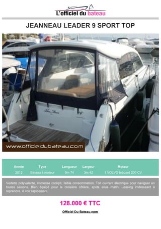 BENETEAU ANTARES 8
Année Type Longueur Largeur Moteur
2009 Bateau à moteur 8m 36 2m 95 1 NANNI Inboard 200 CV
Etat impeccable - 150 HEURES (11/2014) - Révision moteur, carénage, antifouling fait au printemps
2014 (factures) - nombreuses options, + VHF fixe + radeau de survie - possibilité de reprise location
place à leau
61.000 € TTC
Officiel Du Bateau.com
 