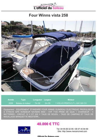 JEANNEAU LEADER 9 SPORT TOP
Année Type Longueur Largeur Moteur
2012 Bateau à moteur 9m 74 3m 42 1 VOLVO Inboard 200 CV
Vedette polyvalente, immense cockpit, faible consommation. Toit ouvrant électrique pour naviguer en
toutes saisons. Bien équipé pour la croisière côtière, spots sous marin. Leasing intéressant à
reprendre. A voir rapidement.
128.000 € TTC
Officiel Du Bateau.com
 