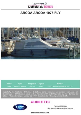 JEANNEAU merry fisher 595
Année Type Longueur Largeur Moteur
2011 Bateau à moteur 5m 80 2m 35 CV
BATEAU ETAT NEUF FULL OPTION BATEAU JEANNEAU 5.95 merry fisher année 2011 vendu /
FULL OPTION SONDEUR /ESSUIE GLACE/TOIT OUVRANT / POSSIBILITEE DE MONTER UN
MOTEUR 90 CV NEUF OU OCCASION / DEMANDEZ VOTRE DEVIS GRATUIT HORS BORD
ASSISTANCE 38140 APPRIEU 04 76 05 75 72 FINANCEMENT ...
15.500 € TTC
Tel: 04 76 05 75 72
Site: http://www.hors-bord-assistance.com
 