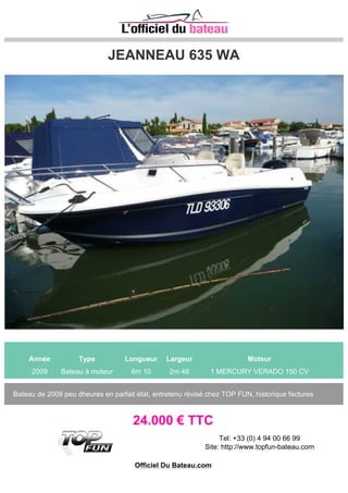 Sunseeker Tomahwak
Année Type Longueur Largeur Moteur
1991 Bateau à moteur 11m 10 3m 16 2 Mercruiser Magnum 454 365 CV
Magnifique Tomahawk 37, rénové, toutes la sellerie neuve, les moteurs reconditionnés par
professionnel, les collecteurs et les coudes neufs, a peine 1 heure de navigation, 4 batteries neuves
2014, chargeur de batterie automatique, idéal pour les amateurs de la vitesse et la sensa...
40.000 € TTC
Tel: 0467020963
Site: http://www.sammymarine.com
Officiel Du Bateau.com
 