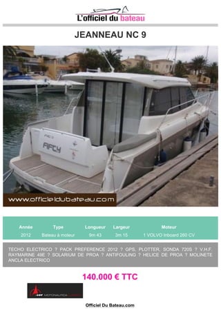 PEDRO BOATS 36
Année Type Longueur Largeur Moteur
1990 Bateau à moteur 11m 0 3m 40 1 VOLVO PENTA 150 CV
Bateau trés entretenu équipé pour la mer.Photos et caractéristiques détaillées sur le site
www.occasiondubateau.com
70.000 € TTC
Tel: 06_12_22_61_27
Site: http://www.occasiondubateau.com
Officiel Du Bateau.com
 