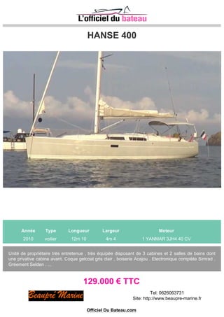 PRESTIGE PRESTIGE 42
Année Type Longueur Largeur Moteur
2007 Bateau à moteur 13m 36 4m 16 1 CUMMINS Inboard 425 CV
Excellent état 450hres - Millésime 2007 - 2 cabines et 6 couchages - Chauffage, cuisine équipé,
groupe électrogène, déssalinisateur. - propulseurs AV / ARR, Guindeau, Flaps - Electronique complet:
GPS.sondeur.RADAR.VHV - Tauds. A D...
229.000 € TTC
Officiel Du Bateau.com
 