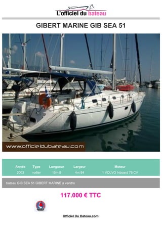 DUFOUR 12000CT
Année Type Longueur Largeur Moteur
1978 voilier 13m 65 3m 98 1 PERKINS PRIMA M80T 80 CV
Ketch avec pilote house ,reconnu pour ses qualités marines et sa robustesse remotorisé en 1987 et
refit important en 2005/2006 Gréement et Voiles à l'état neuf et très bien équipé A saisir ( Expertise
04/2014 ) Place ...
59.000 € TTC
Tel: 0626063731
Site: http://www.beaupre-marine.fr
Officiel Du Bateau.com
 