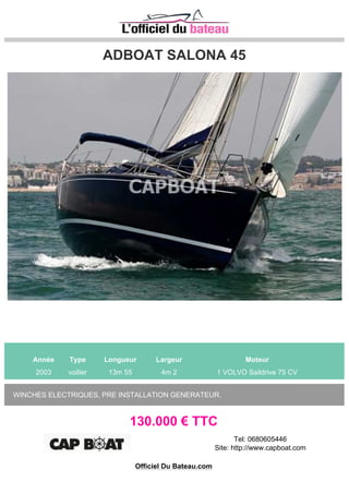 BENETEAU OCEANIS 323CI
Année Type Longueur Largeur Moteur
2006 voilier 9m 72 3m 26 1 YANMAR 3YM20 15 CV
VISIBLE ESPAGNE
59.000 € TTC
Tel: +34 972 788 364 / +34 649 979 367
Officiel Du Bateau.com
 