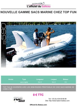 BOMBARD sunrider 650
Année Type Longueur Largeur Moteur
2011 semi-rigide 6m 50 2m 40 1 SUZUKI 140 CV
1 BOMBARD SUNRIDER 650 GRIS 2011
1 SUZUKI 140 CV 4 TEMPS 2011
1 REMORQUE ROCCA 2011 AVEC SYSTEME DE RINCAGE
1 TABLE + BAIN DE SOLEIL AVANT
1 SONDEUR GPS LECTEUR DE CARTE ENCASTRE .....
1 TAUD DE MOUILLAGE COMPLET
1 TAUD DE CONSOLE+ SIEGE
1 TAUD ...
25.000 € TTC
 
