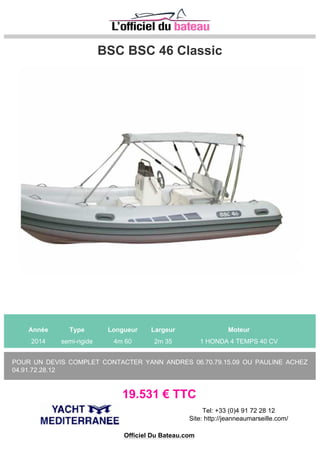 NUOVA JOLLY Prince 35 Sport Cabin Inboar
Année Type Longueur Largeur Moteur
2012 semi-rigide 9m 98 3m 69 2 Mercruiser 377 DTS Magnum 320 CV
Bateau à l'état neuf proposé à seulement 155 000 € pour - 140 heures de marche (Valeur neuve de
240 000 €). Possibilité de reprendre la LOA en cours. Place de port disponible. Hiverné à terre. Révisi...
154.990 € TTC
Tel: 04 93 43 60 00 / 06 12 54 71 42
Site: http://poli-naval.fr
Officiel Du Bateau.com
 