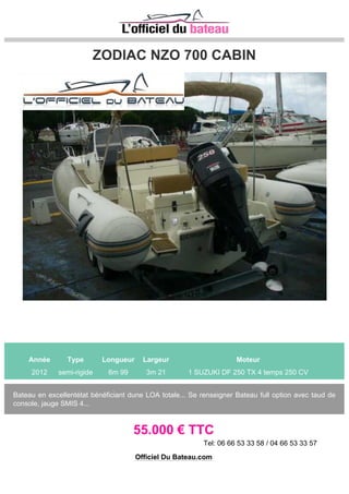 BSC BSC 46 Classic
Année Type Longueur Largeur Moteur
2014 semi-rigide 4m 60 2m 35 1 HONDA 4 TEMPS 40 CV
POUR UN DEVIS COMPLET CONTACTER YANN ANDRES 06.70.79.15.09 OU PAULINE ACHEZ
04.91.72.28.12
19.531 € TTC
Tel: +33 (0)4 91 72 28 12
Site: http://jeanneaumarseille.com/
Officiel Du Bateau.com
 