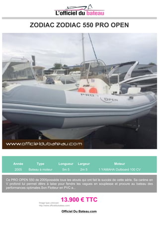 ZODIAC MEDLINE
Année Type Longueur Largeur Moteur
2005 semi-rigide 6m 0 2m 54 1 SUZUKI 4 TEMPS 140 CV
PLUS DE PHOTOS ? PLUS DE RENSEIGNEMENTS ? CONTACTEZ YACHT MEDITERRANEE AU
04 91 72 28 12 OU jeanneau.marseille@wanadoo.fr
13.000 € TTC
Tel: +33 (0)4 91 72 28 12
Site: http://jeanneaumarseille.com/
Officiel Du Bateau.com
 