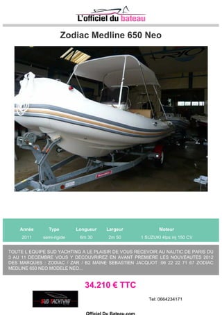 nauticaled nauticaled 28 gs
Année Type Longueur Largeur Moteur
semi-rigide 8m 60 3m 50 2 suzuki 175 CV
nauticaled 28 gs equiper avec 2 x 175 cv suzuki quatre temps dernier modele,ti top inox,sondeur
garmin 521s,douchette,sellerie ,frigo,bache hiver. bateau de qualité,a voir absolument
69.900 € TTC
Tel: 04_66_51_41_54
Officiel Du Bateau.com
 