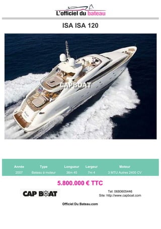 CAPELLI CAPELLI 900 TEMPEST WORK
Année Type Longueur Largeur Moteur
2011 Bateau à moteur 8m 79 3m 21 1 YAMAHA Outboard 300 CV
Tva récupérableMoteurs garantis 2ans
76.300 € TTCImage type unknown
http://www.officieldubateau.com/
Officiel Du Bateau.com
 