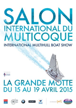 INTERNATIONAL MULTIHULL BOAT SHOW
UN ÉVÈNEMENT
Avec le soutien de la
 