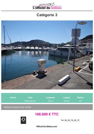 berth 15 x5 m Quay 2 in Antibes
Année Type Longueur Largeur Moteur
Place de port 150m 0 5m 0 CV
Berth 15x5 m at Quay 2 in Antibes, parking included, available immediately
135.000 € TTC
Officiel Du Bateau.com
 