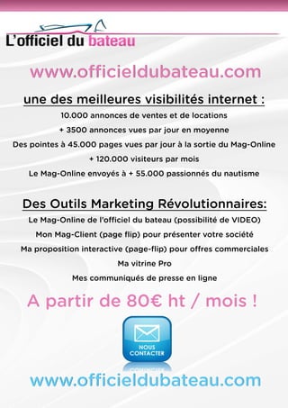 Place de port 18m x 5m à Mandelieu
Année Type Longueur Largeur Moteur
Place de port 18m 0 5m 25 CV
Bel emplacement pour une unité de 20m (maximum de longueur) par 5m (maximum de largeur) dans
le port de Mandelieu. Proche des restaurants et sans vis à vis en face assurant ainsi une manoeuvre
facile. Port ayant les charges annuelles parmi les moins chers de la région, ammodi...
359.000 € TTC
Tel: 00 33 (0) 609 960 361
Site: http://www.rivieranautic.fr
Officiel Du Bateau.com
 