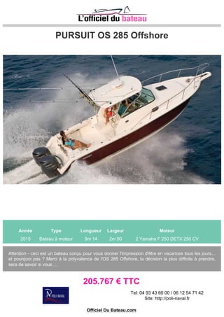 Ocean Yachts 48 SS
Année Type Longueur Largeur Moteur
1990 Bateau à moteur 14m 80 4m 58 2 Detroit 671 TIB 485 CV
Une merveille de Fisherman. Reconditionné en 2009, Fisher Island est en excellent état. Toutefois, les
moteurs on l'age du bateau et même si des travaux cosmectics ont été apportés, il convient de se
pencher sur la partie mécan...
149.000 € TTC
Tel: 0626063731
Site: http://www.beaupre-marine.fr
Officiel Du Bateau.com
 