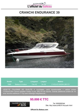 GALIA 700 Sundeck
Année Type Longueur Largeur Moteur
2015 Bateau à moteur 6m 97 2m 55 1 Suzuki DF 200 200 CV
PRIX PACKAGE (2014) : Coque seule : 29 059 € Prix package avec 200 cv 4temps : 49 541 € Prix
package avec 250 cv 4temps : 55 143 € EQUIPEMENTS DE SÉRIE : Pare-brise plexi, Porte de
console coulissante en plexi, Matelas de cabine, Bain de...
49.541 € TTC
Tel: 04 93 43 60 00 / 06 12 54 71 42
Site: http://poli-naval.fr
Officiel Du Bateau.com
 