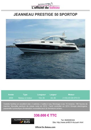 RIVA BRAVO 38
Année Type Longueur Largeur Moteur
1983 Bateau à moteur 14m 46 4m 57 2 CUMMINS 320 CV
VISIBLE VAR ST TROPEZ
49.000 € TTC
Tel: 06_09_56_44_94
Officiel Du Bateau.com
 