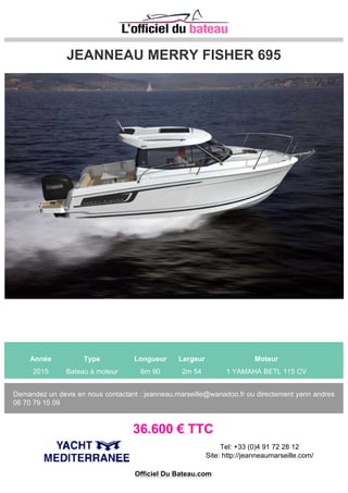 Bayliner 340 Cruiser
Année Type Longueur Largeur Moteur
2008 Bateau à moteur 10m 61 3m 66 2 Mercruiser 250CV Diesel 2 x 250 CV
Occasion exceptionnelle ! MODEL 2009 PREMIERE MISE A LEAU MAI 2010 REPRISE LOA
POSSIBLE Electronique embarquée - Compas - Flaps - Gps - Sondeur Equipement embarqué -
Armement - Bain de soleil avant - Batteries - Cabriolet - Chauffe-eau - C...
130.000 € TTC
Tel: 0494385766
Officiel Du Bateau.com
 