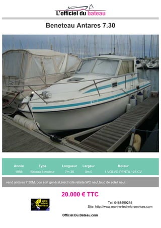 JEANNEAU PRESTIGE 50 SPORTOP
Année Type Longueur Largeur Moteur
2009 Bateau à moteur 15m 36 4m 36 2 VOLVO D9 575 CV
Vedette hardtop en excellent etat. 2 cabines, 2 salles d eau Stockage à sec 10 mois/an, 180 heures de
marche. Nouvelle peinture de coque noire en 2012. Yacht controller en 2014 Groupe electrogene,
passerelle hydraulique,climatisation reversible,taud de fermeture arriere...
330.000 € TTC
Tel: 0626080344
Site: http://www.an66.fr/-Accueil-.html
Officiel Du Bateau.com
 