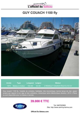 LEMA CLON FB 22
Année Type Longueur Largeur Moteur
2015 Bateau à moteur 6m 60 2m 50 MERCURY 150 EFI 150 CV
BATEAU PAS DE TAXE 4 COUCHETTES + WC FERMER + CUISINE + FRIGO IDEAL CROISIERE
LIVRER COMPLET A NARBONNE PLAGE NOUVEAU DISTRIBUTEUR MEDITERANNE LEMA UNE
GAMME DE 5.90M A 10 M 1 OU 2 MOTEUR HB OU IB ESSENCE OU DIESEL RENSEIGNEZ VOUS
67.500 € TTC
Tel: 0468755348
Officiel Du Bateau.com
 