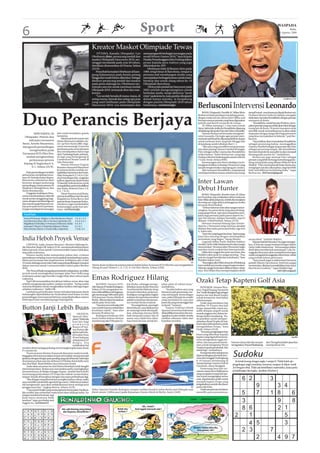 6                                                                                                                          Sport                                                                                                                                         WASPADA
                                                                                                                                                                                                                                                                                    Rabu,
                                                                                                                                                                                                                                                                          26 Agustus 2009




                                                                           Kreator Maskot Olimpiade Tewas
                                                                                OTTAWA, Kanada (Waspada): Leo                  mempengaruhi berbagai rancangan pada
                                                                           Obstbaum (foto), perancang medali dan               model Winter Games 2010,” kata Kepala
                                                                           maskot Olimpiade Vancouver 2010, me-                Panitia Penyelenggara John Furlong dalam
                                                                           ninggal mendadak pada usia 40 tahun,                pesan kepada para stafnya yang juga
                                                                           demikian diumumkan di Ottawa, Selasa                dikirimkan ke AFP.
                                                                           (25/8).                                                Obstbaum lahir di Buenos Aires pada
                                                                               Penyebab kematian Obstbaum di kam-              1969, tetapi besar di Barcelona, tempat ia
                                                                           pung halamannya pada Kamis petang                   pertama kali membangun studio yang
                                                                           hingga kini masih belum diketahui. Sebagai          menciptakan berbagai kostum untuk teater,
                                                                           direktur perancang medali dan maskot                bioskop dan untuk ulang tahun ke-10
                                                                           pada pesta olahraga itu, Obstbaum me-               Olimpiade Barcelona.
                                                                           mimpin satu tim untuk membuat medali                    Dirinya lalu pindah ke Vancouver pada
                                                                           Olimpade 2010, termasuk obor dan mas-               2005 setelah mengunjunginya untuk
                                                                           kotnya.                                             berbulan madu, tetapi akhirnya “jatuh
                                                                               “Leo seolah berada di mana-mana, di             cinta” pada kota itu, kata panitia olimpiade
                                                                           setiap warna, bentuk dan setiap apa pun             dalam laman mereka. Ia bergabung                                                                                                               wordpress.com
                                                                           yang nanti kelihatan pada Olimpiade                 dengan panitia Olimpiade 2010 tahun
                                                                     AFP   Vancouver 2010. Leo memimpin dan                    berikutnya. (m33/ant/afp)
                                                                                                                                                                                       Berlusconi Intervensi Leonardo
                                                                                                                                                                                           ROMA (Waspada): Pemilik AC Milan Silvio          tampil buruk, membuatnya dipuji Berlusconi.



Duo Perancis Berjaya
                                                                                                                                                                                       Berlusconi beda pendapat menjelang pertan-           Perdana Menteri Italia itu bahkan mengaku
                                                                                                                                                                                       dingan melawan tim sekota Inter Milan soal           tidak akan menukar Ronaldinho dengan pemain
                                                                                                                                                                                       formasi susunan pemain yang biasa digunakan          manapun di dunia.
                                                                                                                                                                                       pelatih asal Brazil Leonardo de Araujo.                  “Ronaldinho, meski berusia 29 tahun, meru-
                                                                                                                                                                                           AC Milan menang 2-1 atas tuan rumah              pakan pemain yang saya tidak akan tukar dengan
                                                                                                                                                                                       Siena, Sabtu lalu, ketika itu Ronaldinho dipasang    orang lain di dunia. Di posisi manapun anda
                                                                                                                                                                                       di belakang Alexandre Pato dan Marco Borriello.      memilih untuk memainkannya ia akan selalu
         NEW HAVEN, AS               dari tujuh kesalahan ganda                                                                                                                            Namun Berlusconi berusaha menginter-             sepandan dengan harga tiket bagi penonton
  (Waspada): Petenis dua             lawannya.                                                                                                                                         vensi Leonardo. Dia ingin agar pemain inter-         yang bisa menyaksikan ia bekerja,” puji Ber-
                                         Mantan petenis nomor satu                                                                                                                     nasional asal Brazil itu dipasang lebih ke depan     lusconi.
     kali juara turnamen             dunia Mauresmo adalah run-                                                                                                                        untuk melawan Inter yang hari Minggu lalu                “Saya bahkan akan memainkan Ronaldinho
besar, Amelie Mauresmo,              ner-up New Haven 2005. Sugi-                                                                                                                      di kandang sendiri ditahan Bari 1-1.                 sebagai penyerang kedua, meninggalkan
mengawali pertandingan               yama memenangi 33 persen                                                                                                                              “Jika saya yang memilih formasi pemain,          Clarence Seedorf sebagai trequartista dan Pato
                                     perebutan poin servis pertama                                                                                                                     saya akan pasang Clarence Seedorf di tengah,         sebagai penyerang tengah. Jika Ronaldinho
      mengesankan pada               dan mendapatkan hanya tiga                                                                                                                        Pato sebagai striker utama dan Ronaldinho            bermain di posisi itu saya pikir ia akan menjadi
Turnamen WTA Pilot Pen,              dari 13 peluang break-point pa-                                                                                                                   striker kedua,” beber Berlusconi, yang juga          bintang pada musim ini,” tambahnya.
   setelah menghentikan              da laga yang berlangsung di                                                                                                                       Perdana Menteri Italia kepada stasiun televisi           Berlusconi juga memuji Pato sebagai
     perlawanan petenis              Connecticut Tennis Center di                                                                                                                      7 Gold, Senin (Selasa WIB).                          pemain yang lebih berharga ketimbang gelan-
                                     Yale University.                                                                                                                                      Kemenangan atas Siena sekaligus mem-             dang serang Kaka yang dilepas Milan ke Real
 Jepang Ai Sugiyama 6-4,                 Petenis Perancis Virginie                                                                                                                     bungkam kritikan terhadap I Rossoneri yang           Madrid. “Pato murni pemain kelas dunia dan,
        6-1, Selasa (25/8).          Razzano menyusul Mauresmo                                                                                                                         tampil mengecewakan sepanjang pra-musim.             mengingat usia dan nilai jualnya, bagi tim lebih
                                     ke putaran kedua setelah me-                                                                                                                          Aksi menawan Ronaldinho, yang banyak             baik memilikinya ketimbang Kaka,” tegas
     Pada pertandingan terakhir      ngalahkan lawannya dari Swiss,                                                                                                                    mendapat kritikan karena sebelumnya kerap            Berlusconi. (h01/ant/afp/goal)
pemanasan menjelang turna-           Patty Schnyder 6-3, 3-6, 6-3. Pa-
men AS Terbuka bulan depan,          da pertandingan lain, unggulan
Mauresmo selanjutnya akan
bertemu dengan pemenang
pertandingan antara petenis AS
                                     kelima Agnieszka Radwanska
                                     (Polandia) bekerja keras untuk                                                                                                                    Inter Lawan
                                     mengalahkan petenis kualifikasi
Meghann Shaughnessy dan
Alona Bondarenko.
                                     dari Italia, Roberta Vinci 2-6,
                                     6-2, 7-6 (5).
                                                                                                                                                                                       Debut Hunter
     Unggulan kedelapan Mau-             Elena Vesnina asal Rusia,                                                                                                                         ROMA (Waspada): Bomber baru AC Klaas
resmo membutuhkan waktu 80           petenis kualifikasi dari Slovakia                                                                                                                 Jan Huntelaar siap melakukan debut melawan
menit untuk menggulung Sugi-         Magdalena Rybarikova dan                                                                                                                          Inter Milan akhir pekan ini, setelah dia menjalani
yama, dengan membuat tiga ace        petenis Rusia Anastasia Pavlyu-                                                                                                                   skorsing satu laga akibat pelanggaran ketika
dan memenangi 68 persen rai-         chenkova, juga membukukan                                                                                                                         bersama Real Madrid.
han poin pada servis pertama.        kemenangan pada hari per-                                                                                                                             “Debut melawan Inter jelas sangat menye-
Ia juga mendapat keuntungan          tama. (m33/ant/afp)                                                                                                                               nangkan. Itu partai derby yang akan berlang-
                                                                                                                                                                                       sung sangat berat, tapi saya senang bisa men-
 Hasil lain                                                                                                                                                                            jalani laga pertama pada partai seperti itu,”
 Yanina Wickmayer (Belgia) vs Alisa Kleybanova (Rusia)    3-6, 6-1, 6-4                                                                                                                ujar The Hunter, julukan Huntellar, seperti
 Iveta Benesova (Rep Ceko) vs Varvara Lepchenko (AS)      4-6, 6-2, 6-1                                                                                                                dilansir TribalFootball, Selasa (25/8).
 Magdalena R (Slovakia) vs Francesca Schiavone (Italia)   6-4, 6-4                                                                                                                         Menurut mantan bintang Ajax Amster-
 Anastasia P (Rusia) vs Ekaterina Makarova (Rusia)        6-3, 6-3                                                                                                                     dam itu, I Nerazzurri tetap tim kuat, kendati
 Elena Vesnina (Rusia) vs Gisela Dulko (Argentina)        7-6 (6), 6-2                                                                                                                 ditahan Bari pada partai pembuka Liga Seri
                                                                                                                                                                                       A, Sabtu lalu.
                                                                                                                                                                                           “Inter tim yang bagus dan kuat. Tapi semoga                                          acmilan.com
                                                                                                                                                                                       kami bisa menang dengan menampilkan
India Heboh Proyek Venue                                                                                                                                                               permainan yang bagus,” harap Hunter.
                                                                                                                                                                                           Legenda Milan Paolo Maldini bahkan
                                                                                                                                                                                                                                            secara ideal,” tambah Maldini.
                                                                                                                                                                                                                                               Mantan bek kiri berusia 41 itu juga menegas-
    CHENNAI, India (Antara/Reuters): Menteri Olahraga In-                                                                                                                              menilai,Derby Della Madonnina itu akan sangat        kan, Il Diavolo sangat berkepentingan dalam
dia Manohar Singh Gill, Selasa (25/8), membantah kekhawatiran                                                                                                                          menentukan. Terutama jika I Rossoneri ingin          Derby Della Madonnina. “Kemenangan dalam
bahwa proyek venue untuk Commonwealth Games tidak akan                                                                                                                                 merebut cincin scudetto dari Internazionale.         derbi akan membentuk antusiasme. Lalu, ke-
siap pada waktunya.                                                                                                                                                                        Milan kini unggul dua poin atas Inter, dan       unggulan lima poin akan menjadi keuntungan
    Namun media India melaporkan pekan lalu, evaluasi                                                                                                                                  Maldini yakin jarak itu sangat penting. “Dua         untuk mengatasi keunggulan teknis Inter, sebab
pemeriksaan terhadap venue menunjukkan keterlambatan serius                                                                                                                            poin itu sangat bernilai dan membantu,” kata         yang terbaik belum pasti juara.
dalam perencanaan dan implementasi, Setidaknya ada 13 dari                                                                                                                             Maldini dalam Goal.                                     “Saya masih ingat scudetto kami bersama
19 venue olahraga rawan telat, baik yang sedang dibangun maupun                                                                                                                 AP         “Bayangkan jika Milan dua poin di belakang       pelatih Alberto Zaccheroni. Derbi ini sangat
dalam renovasi untuk Commonwealth Games pada Oktober                       Petenis Rusia Svetlana Kuznetsova lolos ke babak kedua Turnamen WTA Pilot Pen usai mengalahkan              Inter setelah pra musim yang mengecewakan.           menentukan. Jika kami menaklukkan Inter, kami
2010.                                                                      Zheng Jie asal China 6-1, 6-7 (5), 6-4 di New Haven, Selasa (25/8).                                         Tekanan sangat berat akan dilakoni rekan-rekan       bisa bicara scudetto,” tegas Maldini lagi.
    The Times of India mengutip pemerintah melaporkan, sembilan                                                                                                                        saya. Kini Milan bisa mempersiapkan derbi                                        (h01/tf/vvn/goal)
proyek untuk meningkatkan jaringan jalan New Delhi yang
terlampau padat juga berisiko tinggi tidak akan selesai pada
waktunya.
    Tapi Gill menunjukkan keyakinan bahwa venue akan siap
                                                                           Emas Rodriguez Hilang                                                                                      Ozaki Tetap Kapteni Golf Asia
setelah mengunjungi stadion-stadion tersebut. “Setiap usaha                    MADRID (Antara/AFP):           lete Burka, sehingga menga-         jalan-jalan di sekitar kota,”
manusia ditujukan untuk menghasilkan fasilitas olahraga bagus              Atlet Spanyol Natalia Rodriguez,   kibatkan juara dunia Maryam         tambahnya.                               BANGKOK (Antara/Reu-
sebelum waktunya,” dalih Gill.                                             Selasa (25/8) mengatakan ter-      Yusuf Jamal dari Bahrain tetap          “Itu jelas bahwa saya yang      ters): Pegolf Jepang Naomichi
    Lambatnya penyelesaian venue memaksa kejuaraan dunia                   kena diskualifikasi sehingga ga-   mempertahankan gelarnya.            harusnya jadi pemenang, me-         ‘Joe’ Ozaki diangkat lagi sebagai
bulutangkis dipindahkan ke Hyderabad awal bulan ini dan                    gal memenangi 1500 meter putri     Rodriguez mengatakan bagian         reka merampok kemenangan            kapten tim Asia Royal Trophy
pertandingan internasional lainnya yang dijadwalkan selama                 di Kejuaraan Dunia Atletik di      terberat dari peristiwa tersebut    saya. pelari Ethiopia itu sendiri   untuk kompetisi matchplay
beberapa bulan mendatang juga terpengaruh.                                 Berlin, dikarenakan kesalahan      adalah cemoohan dari penon-         yang mendekat ke saya dan           edisi keempat.
                                                                           taktik pada Senin lalu.            ton setelah Burka terjatuh.         justru dia yang menyenggol dan           Ozaki yang membawa Asia
                                                                               “Saya kecewa terhadap diri         “Itu sangat berat, saya ingin   terjatuh,” katanya.                 melibas 10-6 juara dua kali
Button Janji Lebih Buas                                                    saya sendiri karena melakukan
                                                                           kesalahan taktik,” kata atlet
                                                                                                              bersembunyi, saya tidak punya
                                                                                                              air mata lagi untuk ditumpah-
                                                                                                                                                      Namun Federasi Atletik
                                                                                                                                                  Spanyol menerima hukuman
                                                                                                                                                                                      Eropa, Januari lalu, mesti me-
                                                                                                                                                                                      milih delapan pegolf untuk
                                                       VALENCIA,           berusia 30 tahun itu.              kan, sekarang merasa lebih          diskualifikasi tersebut dan me-     masuk anggota tim dalam be-
                                                  Spanyol (Was-                Rodriguez ketahuan oleh        baik daripada malam lalu di         ngatakan itu fair setelah mereka    berapa bulan mendatang. “Ka-
                                                  pada): Tidak ada         wasit lomba bahwa dirinya          mana saya tidak bisa tidur.         melihat rekaman video dari          mi pastikan untuk memper-
                                                  kata lain bagi           mendorong atlet Ethiopia Ge-       Saya harus ke luar untuk ber-       kejadian tersebut.                  tahankan Royal Trophy di Asia.
                                                  pembalap                                                                                                                            Kami akan bekerja keras untuk
                                                  Brawn GP Jen-                                                                                                                       mengalahkan Eropa,” kata
                                                  son Button (fo-                                                                                                                     Ozaki, Selasa (25/8).
                                                  to) kecuali tam-                                                                                                                         “Ini suatu penghargaan luar
                                                  pil makin buas                                                                                                                      biasa yang diberikan kepada
                                                  di seri balapan                                                                                                                     kapten yang tiga kali berturut-                                                                  daylife
                                                  selanjutnya GP                                                                                                                      turut mengemban tugas ter-
                                            AP                                                                                                                                        sebut, dan saya penuh komit-        Namun tahun lalu dia sempat        dan Thongchai Jaidee akan ikut
                                                  Belgia. Dia
                                                  melakukan hal                                                                                                                       men untuk mengantar Royal           mengatakan, Prayad Marksaeng       memperkuat tim.
tersebut demi menjaga peluang memenangkan gelar juara dunia                                                                                                                           Trophy kepada penduduk Asia
F1 musim ini.                                                                                                                                                                         sekali lagi,” tambahnya.
     Posisi nyaman Button di puncak klasemen mulai terusik.
Kegagalan beruntunnya dalam empat seri terakhir mempersempit
jaraknya dengan dengan para pesaing yang ada di bawah, beberapa
                                                                                                                                                                                           Kompetisi edisi selanjutnya
                                                                                                                                                                                      dipertandingkanfourball, four-
                                                                                                                                                                                      some dan tunggal, berlangsung
                                                                                                                                                                                                                            Sudoku
di antaranya rekan satu tim di Brawn GP Ruben Barrichello serta                                                                                                                       8-10 Januari mendatang di              Isi kotak kosong dengan angka 1 sampai 9. Tidak boleh ada
duo Red Bull, Mark Webber dan Sebastian Vettel.                                                                                                                                       Amata Spring Country Club di         pengulangan angka mendatar, menurun, maupun di dalam kotak
     Sadar akan ancaman itu, kini Button bertekad untuk bangkit                                                                                                                       Chonburi, timur Bangkok.
dari keterpurukan. Button pun menyatakan perlu meningkatkan                                                                                                                                Pemenang lima kali tur-         3x3 bergaris tebal. Tidak ada keterlibatan matematika, hanya perlu
permainannya di Belgia minggu depan, setelah Barrichello                                                                                                                              namen utama Seve Ballesteros         pertimbangan dan logika. Jawaban di kolom 8.  1
memenangi perlombaan GP Eropa dan naik ke urutan kedua,                                                                                                                               yang menjalani empat kali ope-
terpaut 18 poin di bawahnya dengan sisa enam perlombaan lagi.
    “Jika dengan tampil konsisten mungkin belum cukup, maka
saya memilih untuk lebih agresif di Spa nanti. Tidak hanya dalam
                                                                                                                                                                                      rasi untuk mengangkat tumor
                                                                                                                                                                                      otak, diperkirakan pulih untuk
                                                                                                                                                                                      menjadi kapten Eropa yang
                                                                                                                                                                                                                                     6 2                         3
hal mengemudi, saya akan melakukannya lewat strategi serta
penggunaan ban,” ungkap Button, Selasa (25/8).                                                                                                                                  AP
                                                                                                                                                                                      ketigakalinya setelah dia absen
                                                                                                                                                                                      pada edisi lalu.                                             9               3 4
                                                                           Pelari Spanyol Natalia Rodriguez sempat melihat kondisi Gelete Burka asal Ethiopia usai                         Ozaki sampai saat ini belum
                                                                                                                                                                                                                                5                  7             1 8
    “Cara seperti itulah yang memang harus kami pakai. Pasalnya,
jika sedikit saja melambat maka kami akan dilahap habis. Itu
sangat membuat frustrasi, tapi
                                                                           finish nomor 1500m putri pada Kejuaraan Dunia Atletik di Berlin, Senin (24/8).                             memilih para pemainnya,
                                                                                                                                                                                                                                                                       6
                                                                                                                                                                                                                                                                   9
kami harus memutar balik
keadaan” tegas pembalap asal
Inggris itu. (m33/ant/rt)
                                                                                                                                                                                                                                3                                      8
 7   9   4   6   3   2   5   1   8                                                                                                                                                                                              8 6                                2 1
                                                                                                                                                                                                                              2   1                                  5
 1   8   5   7   9   4   3   2   6
 2   3   6   8   1   5   4   9   7

                                                                                                                                                                                                                                  4 5                                3
 3   5   7   9   8   6   1   4   2
 4   1   2   5   7   3   6   8   9

                                                                                                                                                                                                                                2 3                              7
 8   6   9   4   2   1   7   3   5
 6   2   8   1   4   7   9   5   3

                                                                                                                                                                                                                                    2                              4 9 7
 5   4   3   2   6   9   8   7   1
 9   7   1   3   5   8   2   6   4
 