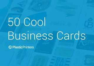 50 Cool Business
CardsThat Always
Get a Second Look
 