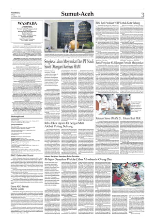 WASPADA
Minggu
30 Agustus 2009
                                                                                                                                Sumut-Aceh                                                                                                                                                                         3
                  WASPADA                                                                                                                                                                                    BPK Beri Predikat WTP Untuk Kota Sabang
                                                                                                                                                                                                                 BANDA ACEH (Waspada): Badan Peme-                      Rifai menambahkan, meski pada tahun
                         Pemimpin Umum
                                                                                                                                                                                                             riksa Keuangan Perwakilan Aceh memberikan              2008 Sabang memperoleh predikat WTP,
                        Dr. Hj. Rayati Syafrin
                                                                                                                                                                                                             predikat wajar tanpa pengecualian (WTP) ter-           bukan berarti kabupaten kepulauan tersebut
                Pemimpin Redaksi/Penanggung Jawab
                                                                                                                                                                                                             hadap pemeriksaan laporan keuangan Peme-               bebas dari penyimpangan terhadap ketentuan
                           H. Prabudi Said
                                                                                                                                                                                                             rintah Kota Sabang tahun 2008. Sabang men-             perundang-undangan maupun dalam kele-
                 Wakil Pemimpin Umum/Wapemred
                                                                                                                                                                                                             jadi daerah kelima yang memperoleh predikat            mahan implementasi sistem pengendalian
                        H. Teruna Jasa Said
                                                                                                                                                                                                             opini WTP di Aceh untuk laporan keuangan               internal.
                        Redaktur Pelaksana
                                                                                                                                                                                                             tahun 2008.                                                BPK meminta Pemko Sabang menindak-
                 H. Azwir Thahir, H. Sofyan Harahap
                                                                                                                                                                                                                 Kepala BPK Perwakilan Aceh Abdul Rifa’i            lanjuti beberapa temuan, seperti dana bergulir
                       Pemimpin Perusahaan
                                                                                                                                                                                                             menyebutkan, Pemerintah Kota Sabang ber-               yang belum dikelola dengan baik; dan pembe-
                        Dr. Hj. Rayati Syafrin
                                                                                                                                                                                                             hasil memperbaiki laporan keuangannya sehi-            rian belanja hibah sebesar Rp 800 juta tidak
                    Wakil Pemimpin Perusahaan
                                                                                                                                                                                                             ngga memperoleh opini WTP dari BPK. “Ta-               didukung pertanggungjawaban yang lengkap.
                       Drs.H.Bahtiar Tanjung
                                                                                                                                                                                                             hun sebelumnya, BPK memberikan opini wa-               “Ini temuan yang harus segera ditindaklanjuti
                                                                                                                                                                                                             jar dengan pengecualian (WDP),” katanya.               Pemko Sabang,” ujarnya.
                                                                                                                                                                                                                 Rifa’i mengatakan itu saat menyerahkan                 Sementara itu Walikota Sabang Munawar-
                                  Dewan Redaksi:                                                                                                                                                             laporan hasil pemeriksaan kepada Walikota              liza Zainal mengaku sangat gembira berhasil
     H. Prabudi Said, H. Teruna Jasa Said, H. Azwir Thahir, H. Sofyan Harahap, H.                                                                                                                            Banda Aceh Munawarliza Zainal, Ketua DPRK              meraih predikat WTP terhadap pemeriksaan
   Akmal Ali Zaini, H. Muhammad Joni, Hendra DS,Edward Thahir, M. Zeini Zen.                                                                                                                                 Sabang Husaini di Kantor BPK setempat,                 laporan keuangan tahun 2008. “WTP yang kami
                                                                                                                                                                                                             Jumat (27/8). “Ini untuk daerah kelima. Aceh           peroleh ini akan kami pertahankan, sehingga
         Redaktur Berita: H. Akmal Ali Zaini. Redaktur Kota Medan: Edward Thahir.                                                                                                                            punya tren positif dalam laporan keuangan,”            pemeriksaan laporan keuangan di masa menda-
    Redaktur Sumatera Utara: M. Zeini Zen. Redaktur Nanggroe Aceh Darussalam:                                                                                                                                sebutnya.                                              tang kembali memperoleh WTP katanya.
                                                                                                                                                                                                                                                                                                     ,”
  Rizaldi Anwar. Redaktur Luar Negeri: H. Muhammad Joni. Redaktur Nusantara dan                                                                                                                                  Dia menyebutkan, Sabang adalah entitas                 Pemerintah Kota Sabang, sebut Munawar,
      Features: Gito Agus Pramono. Redaktur Opini: H. Sofyan Harahap. Redaktur                                                                                                      Waspada/Muhammad Riza
                                                                                                                                                                                                             kelima di Aceh yang laporan keuangannya                akan menindaklanjuti dua temuan BPK terha-
    Ekonomi: Armin Rahmansyah Nasution. Redaktur Olahraga: Johnny Ramadhan                 TUNGGU BEDUK: Sejumlah pelajar SMA Negeri 1 Sigli, Kab, Pidie, pulang sekolah tidak langsung
                                                                                                                                                                                                             mendapatkan opini WTP setelah Aceh Tengah,             dap pengelolaan keuangan yaitu soal dana
    Silalahi. Redaktur Siaraan Minggu: Hendra DS. Redaktur Agama: H. Syarifuddin           pulang ke rumah. Mereka lebih memilih berkumpul bersama di Gedung Memorian Tsunami,
                                         Elhayat.                                                                                                                                                            Lhokseumawe, Banda Aceh, dan Langsa.                   hibah dan dana bergulir. “Dalam dua bulan
                                                                                           depan Pendopo bupati Pidie sambil menunggu beduk tanda berbuka puasa. Jumat (28/8),
                                                                                                                                                                                                             Pihak BPK juga berencana segera menyerah-              ke depan, temuan BPK yang ada dalam LHP
          Asisten Redaktur: Rudi Faliskan (Berita), Zulkifli Harahap, Muhammad Thariq                                                                                                                        kan hasil pemeriksaan kepada Kota Subulus-             (Laporan Hasil Pemeriksaan) akan kami tin-
      (Kota Medan), Feirizal Purba (Sumatera Utara), T. Donny Paridi (NAD), Syafriwani

                                                                                           Sengketa Lahan Masyarakat Dan PT Nauli
   Harahap (Luar Negeri), Setia Budi Siregar (Olahraga), Hj. Hoyriah Siregar, (Ekonomi)
                                                                                                                                                                                                             salam dan Pidie Jaya.                                  daklanjuti,” tambahnya. (b05/b09)
      T. Junaidi (Hiburan), Hj. Erma Sujianti Tarigan (Agama), Hj. Neneng Khairiah Zein
     (Remaja), Austin Antariksa (Kreasi), Armansyah Thahir (Otomotif), David Swayana
   (Infotainmen), Anum Purba (Wanita), Ayu Kesumaningtyas (Kesehatan), Denny Adil
                                                                                                                                                                                                             Bank Penyalur KUR Jangan Persulit Masyarakat
                                                                                           Sawit Ditangani Komnas HAM
                                           (Pelangi).                                                                                                                                                            RANTAUPRAPAT (Waspada): Anggota                    rakat dalam memperoleh pinjaman KUR lima
             Sekretaris Redaksi: Hj. Hartati Zein. Humas/Litbang: Hendra DS.                                                                                                                                 Dewan Perwakilan Daerah Republik Indonesia             juta, pihak bank meminta agunan tambahan.
     Iklan: Hj. Hilda Mulina, Rumondang Siagian (Medan), Lulu (Jakarta). Pemasaran:                                                                                                                          (DPD-RI) mengingatkan seluruh bank penyalur            Itu namanya mempersulit. Kita minta bank
              H. Andi L. Said (Medan), H. Subagio PN (Sumut), S. Manik (NAD).                                                                                                                                dana Kredit Usaha Rakyat (KUR) agar tidak              melayani masyarakat dengan baik karena KUR
        Wartawan Kota Medan (Umum): H. Erwan Effendi, Muhammad Thariq, Zulkifli            PANDAN, Tapteng                      yang berpotensi. Oleh sebab                Sementara, Ketua tim pe-          mempersulit masyarakat dalam mem-peroleh               memang untuk masyarakat kurang mampu,”
     Harahap, David Swayana, Dedi Sahputra, Amir Syarifuddin, Ismanto Ismail, Rudi                                              itu solusi dari itu semua, harus      nyelesaian sengketa yang               bantuan lunak dari pemerintah pusat itu.               ungkap Parlindungan yang kembali terpilih
                                                                                           (Waspada) : Terkait
    Arman, Feirizal Purba, Zulkifli Darwis, H. Abdullah Dadeh, Suyono, Ayu Kesuman-                                             mendatangkan investor untuk           dibentuk Pemkab Tapteng, Ir.               “DPD meminta dan mengingatkan bank                 jadi anggota DPD pada Pemilu 9 April lalu.
      ingtyas, M. Ferdinan Sembiring, M. Edison Ginting, Surya Effendi, Anum Purba,        sengketa lahan warga di              menanamkan modalnya di                H. MA Effendy Pohan, MSi               BNI, BRI, Bank Mandiri, BSM dan Bank Buko-                 Menurutnya, dalam rapat DPD dengan
   Sahrizal, Sulaiman Hamzah, Sugiarto, Hasanul Hidayat, Aidi Yursal, Rustam Effendi.      tiga kecamatan yakni                 daerah ini. Tetapi, ada segelin-      menjelaskan bahwa, PT Nauli            pin yang dipercaya pemerintah mengelola                Presiden SBY tanggal 10 Agustus lalu di Sena-
        Wartawan Kota Medan (bidang khusus): H. Syahputra MS, Setia Budi Siregar,                                               tir orang yang bukan warga            Sawit dapat mengelola lahan            KUR supaya melayani masyarakat dengan                  yan, Presiden telah menegaskan, masyarakat
    Austin Antariksa, Dedi Riono (Olahraga), Muhammad Faisal, Hang Tuah Jasa Said          Kecamatan Manduamas,
                                                                                                                                Tapteng mengobok-obok agar            sesuai izin prinsip yang dikan-        baik untuk mendapatkan pinjaman lunak                  dalam memperoleh bantuan kredit KUR tanpa
       (Foto), Armansyah Thahir (Otomotif), Dedek Juliadi, Zulfan Efendi, Tetty Rosiana,   Sirandorung dan Andam                                                                                             KUR,” ujar Anggota DPD RI asal Sumatera                komasi jaminan. Presiden sudah bilang KUR
                      Handaya Wirayuga (Koran Masuk Sekolah/KMS).                                                               pembangunan tidak dapat               tonginya seluas 6000 Ha. Dari
                                                                                           Dewi Kabupaten Tapanuli              berjalan baik di daerah ini.          6000 Ha ini, sudah dibebaskan          Utara Parlindungan Purba, SH. MM, Senin                tanpa komasi jaminan. Jadi, bank jangan
        Wartawan Jakarta: Hermanto, H. Ramadhan Usman, Hasriwal AS, Nurhilal, Edi
                      Supardi Emon, Agus Sumariyadi, Dian W, Aji K.                        Tengah dengan PT. Nauli                   Untuk itu, lanjut Bupati,        dengan ganti rugi seluas 4138          (24/8) di Rantauprapat, ketika melakukan kun-          membuat aturan sendiri yang kesannya mem-
      Wartawan Sumatera Utara: H. Riswan Rika, Nazelian Tanjung (Binjai), H.M. Husni       Sawit saat ini menjadi               diharapkan semua pihak dan            Ha dan baru dikelola PT Nauli          jungan kerja ke Kab. Labusel dan Labura.               persulit masyarakat kurang mampu untuk
   Siregar, Hotma Darwis Pasaribu (Deli Serdang), Eddi Gultom (Serdang Bedagai), H.                                             terutama Komnas HAM yang              Sawit hanya 3478 Ha. Semen-                Dalam kujungan itu, Parlindungan mene-             memperoleh KUR itu.
                                                                                           permasalahan kompleks.               turun ke daerah ini agar benar-       tara, 660 Ha yang sudah digan-         rima dan mendengar banyak keluhan masya-                   “Tolong laporkan kesulitan anda dalam
      Ibnu Kasir, Abdul Hakim (Stabat), Chairil Rusli, Asri Rais (Pangkalan Brandan),
    Dickson Pelawi(Berastagi), Muhammad Idris, Abdul Khalik (Tebing Tinggi), Mulia                                              benar mencermati dan me-              ti rugi perusahaan tapi hingga         rakat L. Batu kesulitan memperoleh KUR dari            memperoleh KUR agar saya bisa menggedor
    Siregar, Edoard Sinaga (Pematang Siantar), Ali Bey, Hasuna Damanik, Balas Sirait                                            mahami duduk permasalahan             saat ini tidak dapat dikuasai.         BNI, BRI dan Bank Mandiri. Bank itu disebut            pimpinan perbankan di Medan dan Jakarta
    (Simalungun), Helmy Hasibuan, Agus Diansyah Hasibuan, Sahril, Iwan Hasibuan                Akibat kompleksnya per-          yang sebenarnya, terlebih ter-             Menanggapi hal itu Ketua          meminta jaminan/agunan tambahan untuk                  supaya melayani masyarakat pemohon KUR
      (Batubara), H. Abu Bakar Nasution, Nurkarim Nehe, Bustami Chie Pit (Asahan),         masalahan itu seperti sulit di-      kait kelompok masyarakat              tim dari Komnas HAM, Jhonny            memperoleh pinjaman KUR Rp 5 juta.                     dengan baik tanpa berbelit-belit,” ujarnya
  Rahmad Fansur Siregar (Tanjung Balai), Indra Muheri Simatupang (Aek Kanopan), H.         selesaikan hal itu terbukti          yang terpecah belah di daerah         Nelson Simanjuntak bersama                 “Saya kesal dengar banyak keluhan masya-           pada warga yang menemui kesulitan. (a27)
      Nazran Nazier, Armansyah Abdi, Neirul Nizam (Rantau Prapat), Edison Samosir          mulai dari DPRD-SU hingga            tersebut akibat terprovokasi          tim penyidik lainnya, Husen-
     (Pangururan), Jimmy Sitinjak (Balige), Natar Manalu (Sidikalang), Parlindungan        ke DPR-RI yang sudah mena-
  Hutasoit, Marolop Panggabean (Tarutung), Zulfan Nasution, Alam Satriwal Tanjung                                               oleh kelompok Forum Pem-              dro dan Dyah Nan S, menyata-
                                                                                           ngani masalah itu namun pe-          bela Tanah Rakyat (FPTR).             kan, pihaknya akan mengkaji
   (Sibolga/Tapanuli Tengah), H. Syarifuddin Nasution, Balyan Kadir Nasution, Mohot        nyelesaiannya sampai dengan
   Lubis, Sukri Falah Harahap (Padang Sidimpuan), Idaham Butarbutar (Gunung Tua),                                                    Dan saat itu, lanjut Tuani,      kasus tersebut lebih dalam,
    Iskandar Hasibuan, Munir Lubis (Panyabungan), Bothaniman Jaya Telaumbanua
                                                                                           saat ini masih kabur. Bahkan         akibat lahan tidak dapat dike-        sehingga tidak menimbulkan
                                      (Gunung Sitoli).                                     saat ini tim Komisi Nasional         lola maka didatangkan inves-          kerugian pada pihak mana-
           Wartawan Nanggroe Aceh Darussalam: H. Adnan NS, Aldin Nainggolan,
                                                                                           Hak Asasi Manusia (Komnas            tor dan warga rela diganti rugi       pun. Selain itu, Ia juga menga-
                                                                                           HAM) juga turun melihat dan                                                                                                                                                                         Siswa/i SMA Negeri
  Muhammad Zairin, Munawardi Ismail, Zafrullah, T. Mansursyah, T. Ardiansyah (Banda                                             atas lahan tersebut melalui           kui bahwa sejak orde baru Ka-
     Aceh), Iskandarsyah (Aceh Besar), Maimun (Lhoksukon) Bustami Saleh, M. Jakfar         menelaah kasus yang seperti-         pesta pembauran antara ma-            bupaten Tapteng memang di-                                                                                               2 Lubuk Pakam
    Ahmad, Jamali Sulaiman, Arafat Nur, M. Nasir Age, Fakhrurazi Araly, Zainal Abidin      nya benang kusut itu                 syarakat dengan PT Nauli              klaim sebagai daerah ter-                                                                                                sedang mengikuti
   (Lhokseumawe), Muhammad Hanafiah (Kuala Simpang), H. Syahrul Karim, H. Ibnu                 Komnas HAM Jumat (28/            Sawit (investor) untuk dikelola       tinggal dan miskin.
     Sa’dan, Agusni AH, H. Samsuar (Langsa), Amiruddin (Idi), H.A.R. Djuli, Zainuddin      8) mengadakan pertemuan                                                                                                                                                                             tadarus Al Quran
                                                                                                                                sebagai upaya pembukaan la-                “Pada hakekatnya, kita se-
  Abdullah (Bireuen), Bahtiar Gayo (Takengon), Muhammad Riza, H. Rusli Ismail (Sigli),     Pemkab Tapanuli Tengah, un-          pangan kerja dan peningkatan          pakat atas pembangunan yang                                                                                              dalam pelaksanaan
    T. Zakaria Al-Bahri (Sabang), Khairul Boang Manalu (Subulussalam), Rusli Idham         sur Muspida dan plus di ruang
     (Meulaboh), Jaka Rasyid (Blang Pidie), Zamzamy Surya (Tapak Tuan), Ali Amran,                                              perekonomian masyarakat.              dicetuskan pemerintah. Na-                                                                                               PKR di sekolahnya,
                                                                                           Cendrawasih kantor Bupati            “Setelah sekian tahun dikelola        mun, kehadiran investor terse-                                                                                           Jumat (28/8).
    Mahadi Pinem (Kutacane), Bustanuddin , Wintoni (Blangkejeren), Khairul Akhyar          Tapteng.
          (Bener Meriah), Tarmizi Ripan, Mansurdin (Singkil), Rahmad (Sinabang).                                                PT Nauli Sawit hingga lahan           but harus dikaji keberadaan-
                                                                                               Bupati Tapanuli Tengah           mulai menghijau dan sangat            nya apakah menguntungkan
                                                                                           Tuani pada pertemuan itu me-         menjanjikan. Maka, munculah           daerah atau tidak. Bila ini telah                                                                         Waspada/dede
Hubungi kami                                                                               ngatakan, pada hakekatnya,
                                                                                           Kabupaten Tapteng ini sangat
                                                                                                                                riak-riak yang mengklaim              dilakukan, maka akar perma-

KANTOR PUSAT
                                                                                           miskin dan ingin bangkit
                                                                                           membangun dari segala sektor
                                                                                                                                bahwa perusahaan telah me-
                                                                                                                                nyerobot lahan warga di tiga
                                                                                                                                                                      salahan akan jelas diketahui
                                                                                                                                                                      sebagai upaya mencari jalan            Ratusan Siswa SMAN 2 L. Pakam Ikuti PKR
                                                                                                                                kecamatan.                            keluar,” tegas Jhony.(a18)
Jalan Letjen Suprapto/Brigjen Katamso No. 1 Medan 20151                                                                                                                                                          L. PAKAM (Waspada): Menyaramkan bulan              dari pelajaran agama dan pelajaran lainnya.“Un-
Tel: (061) 4150858, Faks: (061) 4510025

KANTOR PERWAKILAN
                                                                                           Ribu Ekor Ayam Di Sergai Mati                                                                                     suci Ramadhan 1430 H sekaligus mengintesifkan
                                                                                                                                                                                                             pembinaan kualitas pelajaran, khususnya ilmu
                                                                                                                                                                                                                                                                    tuk mengefektifkan kegiatan PKR ini, sebagai
                                                                                                                                                                                                                                                                    follow-upnya siswa nantinya kita pantau prilaku-
                                                                                                                                                                                                             agama Islam sebanyak 363 siswa SMA Negeri              nya selama di sekolah, baik kehadirannya, kete-
Bumi Warta Jaya
Jalan Kebon Sirih Timur Dalam No. 3 Jakarta 10340                                          Akibat Puting Beliung                                                                                             2 Lubuk Pakam melaksanakan Pesantren Kilat
                                                                                                                                                                                                             Ramadhan sejak Kamis hingga Minggu(27-30/
                                                                                                                                                                                                                                                                    patan waktu shalat di mushala dan akhlaknya
                                                                                                                                                                                                                                                                    dalam sehari-hari di dalam kelas dan luar,”
Tel: (021) 31922216, Faks: (021) 3140817.
                                                                                                SEI RAMPAH(Waspada):            dihuni 10 ribu ekor ayam jenis        beliung. Selain itu juga merusak       9)Rabu-Kamis (3-11/9) di sekolahnya.                   katanya.
Jalan Ratu Syafiatuddin No. 21 C Banda Aceh 23122                                          Sedikitnya 2.000-an ekor ayam        Kalasan itu mati, setelah dilalap     rumahmilik Sariman,49, warga               Menurut Kepala SMA Negeri 2 L. Pakam Drs.               Sementara PKS III Kesiswaan Drs. Ramlan
Tel & Faks: (0651) 22385                                                                                                                                                                                     Ramlan Lubis, MPd, kegiatan ini merupakan              Lumbangaol didampingi guru agama Dra.
                                                                                           jenis Kalasan siap panen milik       angin puting beliung kondisinya       Dusun II, Desa Sementara, Kec.                                                                Latifah Hanum mengatakan, dalam pelaksanaan
Jalan Iskandar Muda No. 65 Lhokseumawe                                                                                          rata dengan tanah.                    Pantai Cermin, Sergai. Kondisi-        program rutin sekolah dalam menyambut bulan
                                                                                           Sim Kiang Guan alias Abak di                                                                                                                                             PKR ini kita lebih menekankan kepada akhlakul
Tel: (0645) 4219                                                                                                                                                                                             suci Ramadhan. Di mana yang ingin dicapai
                                                                                           Dusun IV, Desa Kota Pari, Kec.           Selain rata dengan tanah,         nya, seluruh atap seng rumah-                                                                 karimah siswa, yang di dalamnya ada muatan
                                                                                                                                                                                                             dalam pelaksanaan PKR ini bagaimana siswa
Penerbit: PT Penerbitan Harian Waspada                                                     Pantai Cermin, Kab. Serdang Be-      lanjut Abak, angin puting             nya terbang dan dinding papan-         SMAN 2 L. Pakam benar-benar mencintai                  akhlak berperilaku dan bersikap, akhlak sopan
                                                                                           dagai mati akibat kandangnya         beliung itu juga menewaskan           nya rubuh.                             agamanya dan mampu mereka amalkan dalam                santun terhadap orangtua dan guru, akhlak ber-
Komisaris Utama: Tribuana Said                                                             rusak rata dengan tanah dihan-       2.000 ekor lebih ayam yang akan           Sementara itu, tidak jauh                                                                 ibadah kepada Allah SWT yang dibimbing
Direktur Utama: dr. Hj. Rayati Syafrin, MBA, MM                                                                                                                                                              kehidupan sehari-harinya.
                                                                                           tam angin puting beliung ,           di panen lima hari lagi. Dari keja-   dari rumah Sariman juga terda-             Di samping itu, melalui PKR ini juga dipupuk       Ustadzah Annisa dari Hizbutahrir dan Ustadz
SIUPP: 065/SK/MENPEN/SIUPP/A.7/198 tgl. 25 Februari 1988                                                                                                                                                                                                            Khairuddin, SAg.
Anggota SPS No. 13/1947/02/A/2002                                                          Kamis (27/8) sekira pukul 22:30.     dian ini, ia mengalami kerugian       pat rumah gubuk milik Misrun,          silaturrahmi dan kebersamaan antar sesama
                                                                                                Abak, salah seorang peter-      mencapai Rp 200 juta lebih, jelas     46, warga Dusun III, Desa Se-                                                                      Selain itu, diisi juga dengan tadarus Al Quran,
                                                                                                                                                                                                             siswa, sehingga mereka memiliki rasa ukhuwah           diskusi, menyaksikan film bertajuk mu’alaf yang
Percetakan: PT Prakarsa Abadi Press                                                        nak usai memindahkan ayam            Abak sembari mengatakan, ada          mentara kondisinya rata dengan         Islamiyah. Apalagi dalam PKR ini mereka dilatih
Jalan Letjen Suprapto/Brigjen Katamso No. 1 Medan 20151                                                                                                                                                                                                             tujuannya untuk mendidik siswa agar lebih
                                                                                           dari kandang, Jumat (28/8)           sekitar 5 unit lagi bangunan          tanah. Sedangkan di Dusun II,          bersama-sama dari tingkatan kelas X, XI, dan           mendekatkan diri kepada Allah SWT. “Di akhir
Tel: (061) 6612681                                                                         sekira pukul 09:00 menjelaskan,      kandang ayam milik A Cu, Kok          Desa Arapayung rumah perma-            XII dalam satu ruangan untuk mendengarkan
Isi di luar tanggung jawab percetakan                                                                                                                                                                                                                               kegiatan, dilaksanakan kuis berhadiah seputar
                                                                                           dari lima unit bangunan kan-         Ciang dan Cing Lie juga ikut          nent milik Sakarani,35, juga ikut      ceramah agama, berdiskusi dan tadarus Al               materi keagamaan yang selama PKR berlang-
Harga iklan per mm kolom: BW Rp. 11.000,- FC Rp. 30.000,-                                  dang ayamnya, satu unit kan-         dilalap angin puting beliung.         dihantam Angin puting beliung          Quran dan lain-lainnya.                                sung, sehingga mereka tertarik untuk belajar.
Halaman depan BW Rp. 33.000,- Halaman depan FC Rp. 90.000,-                                dang ayam sepanjang 70 me-               Bukan kandang ayam saja,          hingga kondisi atap seng dapur-            Nah, pada akhirnya kita berharap mereka            Hadiahnya, kata Latifah berupa Al Quran, ko-
Ukuran kolom: 40,5 mm                                                                      ter dan lebar 8 meter terbuat dari   juga tiga unit rumah warga ru-        nya terbang beberapa meter.            memiliki akhlakulkarimah yang baik dalam               piah/lebai, jilbab, sirup, gelas, kurma, sirup dan
                                                                                           papan dan atap rumbia yang           sak parah diterjang angin puting      (a07)                                  kehidupan sehari-hari, sebagai nilai tambah            lain-lain.(m43)

BMC Gelar Aksi Sosial                                                                      Industri Kerajinan Keranjang Butuh Perhatian
    BINJAI (Waspada): Black Motor Community (BMC) mem-
peringati HUT ke-64 RI melakukan bhakti sosial di Binjai.
    Safety Riding Black Motor Community dan peduli arti kemer-
                                                                                           Pelajar Gunakan Waktu Libur Membantu Orang Tua
dekaan diadakan anggota BMC dengan donor darah, aksi bersih                                Industri kecil padat karya           warga di daerah itu. “ Saya tidak     Anggo i upah khon mamukkah            kian halnya menyangkut harga
Taman Makam Pahlawan Binjai dan mengkampanyekan tertib                                     pembuatan keranjang di               tahu persis sejak kapan pekerja-      Rp 200, anggo mambayu Rp              penjualan keranjang yang selalu
lalu lintas diikuti anggota BMC P Brandan, Stabat, Kuala, Sumut,
                                  .                                                                                             an itu dimulai, tetapi yang pasti     700, anggo mambingkai Rp 300.         tidak stabil, tergantung kepada
                                                                                           Sirpang Sigodang, Nagori             dari saya masih kanak-kanak           Jadi biaya per sada karanjang         kebutuhan toke. “ Kalau lagi
Kawasaki Motor Club ( KMC), perwakilan PT Djarum dan
                                                                                           Sigodang, Kecamatan Raya,            pembuatan keranjang sudah             sekitar Rp 1.200,” terang Nora        lancar, ya lumayan. Tetapi kalau
masyarakat.
                                                                                           Kabupaten Simalungun                 dilakukan orang tua saya,”            dengan bahasa Simalungun              lagi sepi, terkadang kerajang ini
    Kasat Lantas Polresta Binjai diwakili Budiman ketika melepas                                                                cetusnya.                             yang kental, yang dalam bahasa        bertumpuk-tumpuk tidak ada
pawai berharap BMC menjadi tauladan masyarakat dalam                                       ternyata merupakan usaha
                                                                                                                                     Menurut Nora Boru Siman-         Indonesia kira-kira artinya           yang beli,” sebut salah seorang
melaksanakan tertib lalu lintas.                                                           kerajinan rumah tangga yang          juntak yang masih berstatus           menyatakan pembuatan keran-           perajin boru Purba, 40.
    Ketua BMC Binjai Zulkarnain Sembiring dan Sekretaris                                   sudah berlangsung secara             sebagai pelajar kelas 10 di salah     jang itu dilakukan dengan tiga             Keluhan lainnya, para pe-
Yusron Tarigan mengemukakan, komunitas sepeda motor bukan                                  turun-temurun sejak puluhan          satu SMA swasta di Pematang-          tahapan dan apabila diupahkan         ngerajin juga tidak semua me-
hanya ajang kumpul-kumpul, namun mampu memberi nilai                                                                            siantar lebih lanjut menjelaskan,     maka tahapan pertama (anya-           miliki bambu sendiri, sehingga
                                                                                           tahun silam. Pekerjaan               keranjang hasil produksinya itu       man dasar) upahnya Rp 200,            mereka terpaksa membeli dan
positif kepada anggota BMC, di bidang lalu lintas.
                                                                                           pembuatan keranjang bukan            kebanyakan dijual kepada toke         kemudian menjadikan bentuk            butuh modal dasar. Sementara,
    Kasat Lantas Polresta Binjai AKP Bilman berharap anggota
BMC menjadi contoh teladan berlalu lintas dan kegiatan kampa-                              hanya dilakukan kaum lelaki          atau agen pembeli di Kabanjahe        keranjang upahnya Rp 700,             untuk mencoba meminta ban-
                                                                                           dan perempuan dewasa,                untuk dijadikan sebagai tempat        selanjutnya membuat tulangan          tuan kepada pemerintah me-
nye berlalu lintas dapat dilaksanakan dua kali dalam setahun.                                                                   (kemasan) buah-buahan dan             (membingkai) Rp 300, sehingga         reka belum pernah melakukan-
(a03)                                                                                      tetapi juga banyak dilakukan         sayur-sayuran. “ Satu keranjang       upah membuat Rp 1.200 per             nya. “ Apa mungkin pemerintah
                                                                                           anak-anak usia pelajar.              yang sudah siap dianyam               satu keranjang.                       mau membantu kami,” tukas
Dana ADD Rehab                                                                                                                  lengkap dengan tutupnya dijual
                                                                                                                                seharga Rp 5.000. Sedangkan
                                                                                                                                                                           Menurut tiga kakak beradik
                                                                                                                                                                      ini, mereka tidak merasa malu
                                                                                                                                                                                                            boru Purba dengan nada meng-
                                                                                                                                                                                                            harap.                                                                                    Waspada/Hasuna Damanik

Kantor Lurah                                                                                   Dengan kecepatan dan ke-
                                                                                           cekatan tangannya, seorang pe-
                                                                                                                                tanpa tutup hanya Rp 4.500 per
                                                                                                                                satu keranjang,” terang Nora
                                                                                                                                                                      bekerja membuat keranjang.
                                                                                                                                                                      Sebab anak-anak lainnya juga
                                                                                                                                                                                                                 Jika melihat perkemba-
                                                                                                                                                                                                            ngannya, usaha kerajinan padat
                                                                                                                                                                                                                                                  Susan boru Simanjuntak masih pelajar kelas 8 SMP Pamatang
                                                                                                                                                                                                                                                  Raya beserta adiknya Nita kelas IV SD Merek Raya sedang asyik
    P.BRANDAN (Waspada):Pembangunan dapat dipercepat                                       rajin anyaman bambu itu              sambil tersenyum sambil meli-         seperti mereka, turut bekerja         karya pembuatan keranjang ini         menganyam keranjang untuk mengisi hari libur sekaligus
yang saat ini sedang dikerjakan mengingat waktu yang sangat                                mampu menghasilkan 20                rik adiknya Susan boru Siman-         membantu orang tua membuat            memiliki prospek cerah. Teru-         membantu keuangan keluarga. Foto direkam, Kamis (27/8).
lapang saat musim Ramadhan 1430-H ini, ujar sumber Waspada                                 hingga 30 keranjang setiap hari.     juntak, 12, yang ikut membantu        keranjang terutama disaat hari        tama apabila pengelolaan dan
di Kelurahan Brandan Timur Baru Kecamatan Babalan, Langkat                                 Sedangkan keranjang yang             membuat keranjang.                    libur sekolah. “ Mengapa harus        penanganannya dilakukan               perajin punya bahan baku              hasilnya kira-kira Rp 3.000 dikali
                                                                                           ditempa adalah keranjang tem-               Manfaatkan Hari Libur          malu. Semua anak-anak di kam-         dengan tehknis industri mod-          sendiri itu berarti setiap keluarga   600= Rp 1,8 juta per minggu.
menjelaskan baru-baru ini.                                                                 pat buah-buahan maupun tem-               Tanpa sedikitpun merasa          pung ini bekerja membantu             ern. Apalagi bahan bakunya            berpenghasilan 600 dikali Rp              Namun tidak semua perajin
    Dikatakan, karena adanya penyandang dana merehab teras                                 pat sayuran yang dijual kepada       sungkan atau malu, Nora dan           orang tuanya membuat keran-           masih cukup banyak karena             5.000 = Rp 3 juta per minggu.
depan kantor dan Kepala Kelurahan M Nafish dan unsur LPMK                                                                                                                                                                                                                               mampu menghasilkan keran-
                                                                                           para agen di Kabanjahe, Kabu-        dua adiknya Susan serta Nita          jang. Pekerjaan ini kami lakukan      memang warga sengaja mena-            Sedangkan jika satu keluarga          jang sampai 600 per minggu.
telah mensahkan untuk dikerjakan maka proyek rehab dari                                    paten Karo.                          menjawab seluruh pertanyaan           juga untuk mengisi hari libur,”       nam bambu dipekarangannya             perajin membeli bahan baku            Mereka yang mampu mengha-
dana pendahuluan ADD yang dikerjakan Pelaksana Proyek,                                         Sebagaimana penuturan            Waspada dengan gamblang               timpal Nita yang masih duduk          untuk bahan pembuatan keran-          bambu dengan harga Rp3.500            silkan sebanyak itu, hanya
H Achmad Zar, Selaku konsultan Harris dan pengawas lapangan                                salah seorang perajin Nora boru      yang diselingi dengan bahasa          dibangku kelas IVSD Negeri            jang dimaksud.                        per batang, sementara satu ba-        perajin yang memiliki anggota
Andreas.                                                                                   Simanjuntak, 17, kepada Was-         Simalungun yang kental. Meski-        Merek Raya.                                Meskipun pembuatannya            tang bambu hanya bisa meng-           keluarga 6 sampai 8 orang. Se-
    Ketika ditemui Waspada, mereka menjelaskan proyek                                      pada, Kamis (27/8), menyata-         pun mereka memiliki marga                           Butuh Perhatian         masih dilakukan dengan cara           hasilkan dua keranjang, maka          dangkan kebanyakan perajin
pendahuluan ini dananya berkisar sekira Rp 35 juta belum                                   kan, usaha pembuatan keran-          berasal dari Batak Toba tetapi             Sementara, para perajin          tradisional, namun setiap ke-         keuntungan atau upah mem-             hanya mampu menghasilkan
                                                                                           jang sudah mereka lakukan se-        mereka sangat fasih berbahasa         mengakui mereka sulit ber-            luarga mampu menolak (men-            buat keranjang hanya tinggal          300 keranjang per minggu, itu
dipotong pajak 11,5 persen, ujarnya. Pekerjaan yang dimulai
                                                                                           cara turun temurun dan sudah         Simalungun.                           kembang mengingat alat dan            jual) mencapai 600 keranjang          Rp3.000 per dua keranjang. Jika       pun kalau keadaanya sedang
didilaksanakan sejak 11 Agustus itu dan saat ini pekerjaannya                              menjadi sumber nafkah atau                “ Dong tolu tahapanni            fasilitas yang mereka gunakan         yang sudah siap per minggu. Ini       keluarga itu mampu mengha-
telah mencapai 50 persen. (c02)                                                                                                                                                                                                                                                         lancar.
                                                                                           mata pencaharian bagi setiap         mambahen karanjang on.                masih sangat tradisional. Demi-       satu hasil yang tidak sedikit, jika   silkan 600 buah keranjang maka            Hasuna Damanik
 