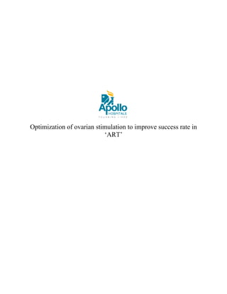 Optimization of ovarian stim‘ m 
ulation 
‘ART’ 
to improve success rate in 
 