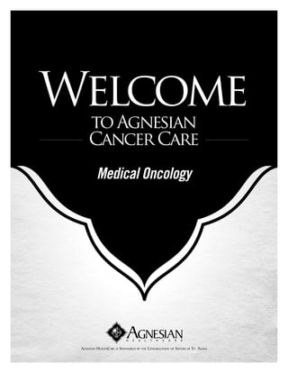 toAgnesian
CancerCare
Welcome
Medical Oncology
 