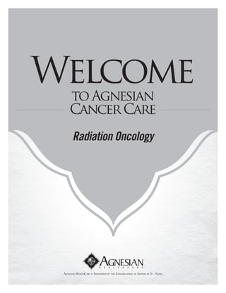 toAgnesian
CancerCare
Welcome
Radiation Oncology
 