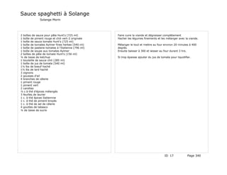 Sauce spaghetti à Solange
              Solange Morin




2 boîtes de sauce pour pâte Hunt's (725 ml)         Faire cuire la viande et dégraisser complètement
1 boîte de piment rouge et chili vert-2 originale   Hacher les légumes finements et les mélanger avec la viande.
1 boîte de sauce tomate Hunt's (725 ml)
1 boîte de tomates Aylmer fines herbes (540 ml)     Mélanger le tout et mettre au four environ 20 minutes à 400
1 boîte de pastene tomates à l'Italienne (796 ml)   degrés.
1 boîte de soupe aux tomates Aylmer                 Ensuite baisser à 300 et laisser au four durant 3 hrs.
2 boîtes de pâte de tomate Hunt's (156 ml)
¼ de tasse de ketchup                               Si trop épaisse ajouter du jus de tomate pour liquidifier.
1 bouteille de sauce chili (285 ml)
1 boîte de jus de tomate (540 ml)
1½ lbs de boeuf haché
1½ lbs de lard haché
3 oignons
2 gousses d'ail
4 branches de célerie
1 piment rouge
1 piment vert
2 carottes
½ c à thé d'épices mélangés
3 feuilles de laurier
1 c. à thé épices Italiennne
1 c. à thé de piment broyés
1 c. à thé de sel de célerie
4 gouttes de tabasco
¼ de tasse de sucre




                                                                                         ID 17             Page 340
 