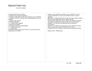Special fried rice
              Si on s'y mettait




¾ de tasse forte de riz Basmati                                  Amener l'eau à ébullition. Ajouter le riz et mijoter de 13 à 15
½ tasse de noix d'acajou (cashews)                               minutes. Égoutter le riz dans une passoire et rincer. Laisser
1 carotte (coupée dans le sens de la longueur et en rondelles)   égoutter.
1 cougette ( comme la carotte mais aussis épépinée avec une      Réchauffer le woket faire griller les cachous (sans mettre de gras)
cuillère)                                                        jusqu'à ce que légèrement bruns. Mettre de côté.
1 piment jaune tranché                                           Faire chauffer l'huile dans le wok. Ajouter les légumes (carottes,
2 échalotes hachées                                              courgettes, échalotes et piment jaune) et l'ail. Faire revenir
2 c. à table d'huile végétale                                    pendant 3 à 5 minutes.(Les légumes doivent demeurer
1 gousse d'ail écrasée                                           croistillants).
¾ de tasse de petits pois décongelés                             Ajouter le riz, lespois, la sauce soya et le sel. Continuer à faire
1 c. à table sauce soya                                          revenir jusqu'à ce que bien mélangé et bien chaud.
1 c. à thé de sel                                                Incorporer les noix d'acajou er servir garni de coriandre fraîche.
Coraiandre fraîche pour garnir et servir, on peut toujours en
soupoudré de la séchée.                                          Odette Tardif - Diététicienne




                                                                                                     ID 430            Page 500
 