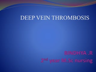 DEEP VEIN THROMBOSIS
 