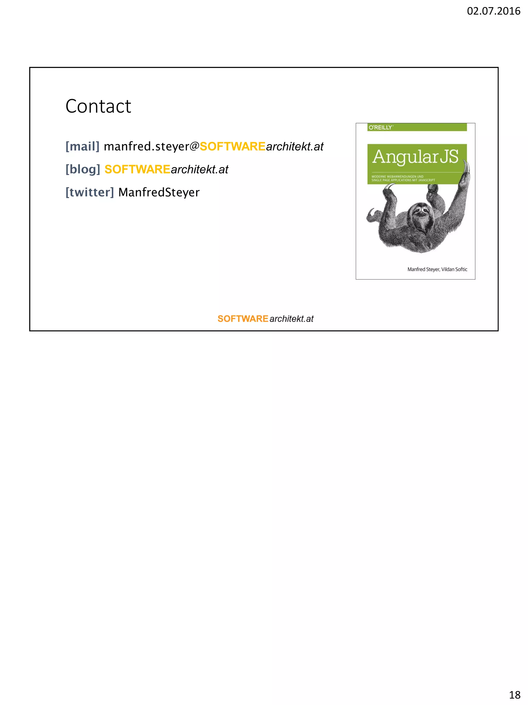02.07.2016 18 Contact manfred.steyer@SOFTWAREarchitekt.at SOFTWAREarchitekt.at ManfredSteyer 