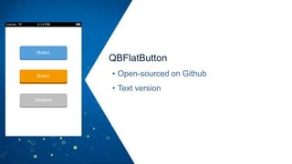 QBFlatButton
• Open-sourced on Github
• Text version
 
