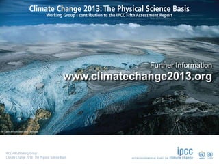 © Yann Arthus-Bertrand / Altitude
www.climatechange2013.org
Further Information
 