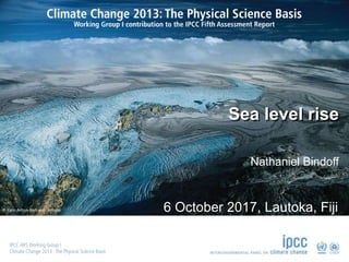 © Yann Arthus-Bertrand / Altitude
Sea level rise
Nathaniel Bindoff
6 October 2017, Lautoka, Fiji
 