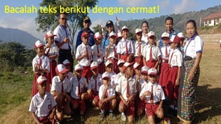 Bacalah teks berikut dengan cermat!
 