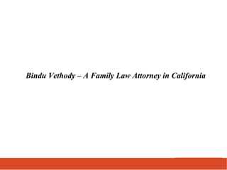 Bindu Vethody – A Family Law Attorney in California
 