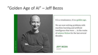 ”Golden Age of AI” – Jeff Bezos
 