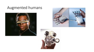 Augmented humans
 