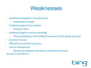 WeaknessesLow Brand recognition and awareness