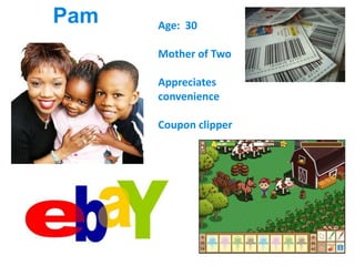PamAge:  30Mother of TwoAppreciates convenience Coupon clipper