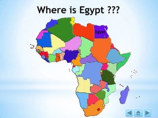 Egypt
Where is Egypt ???
 